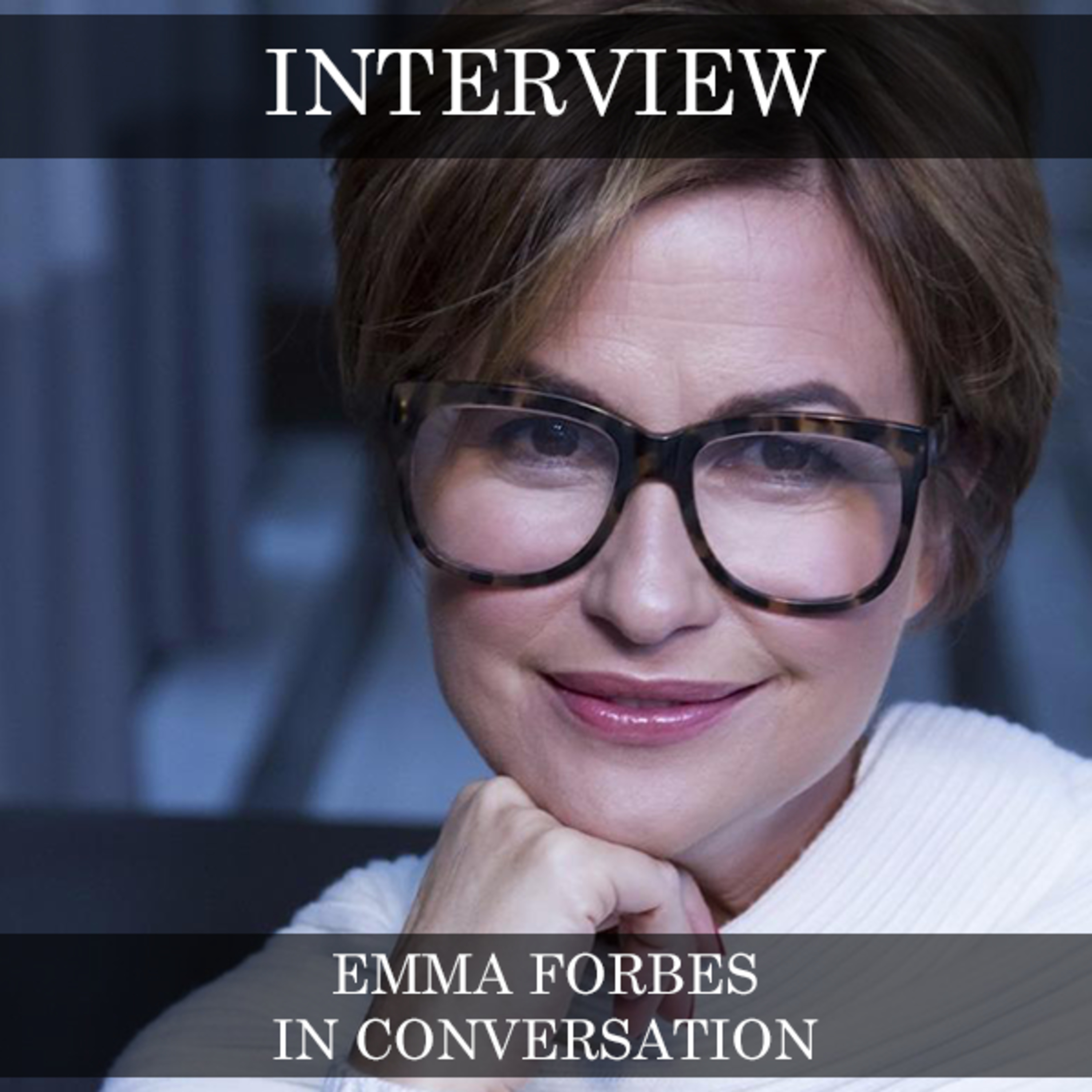 Emma Forbes In Conversation episode artwork