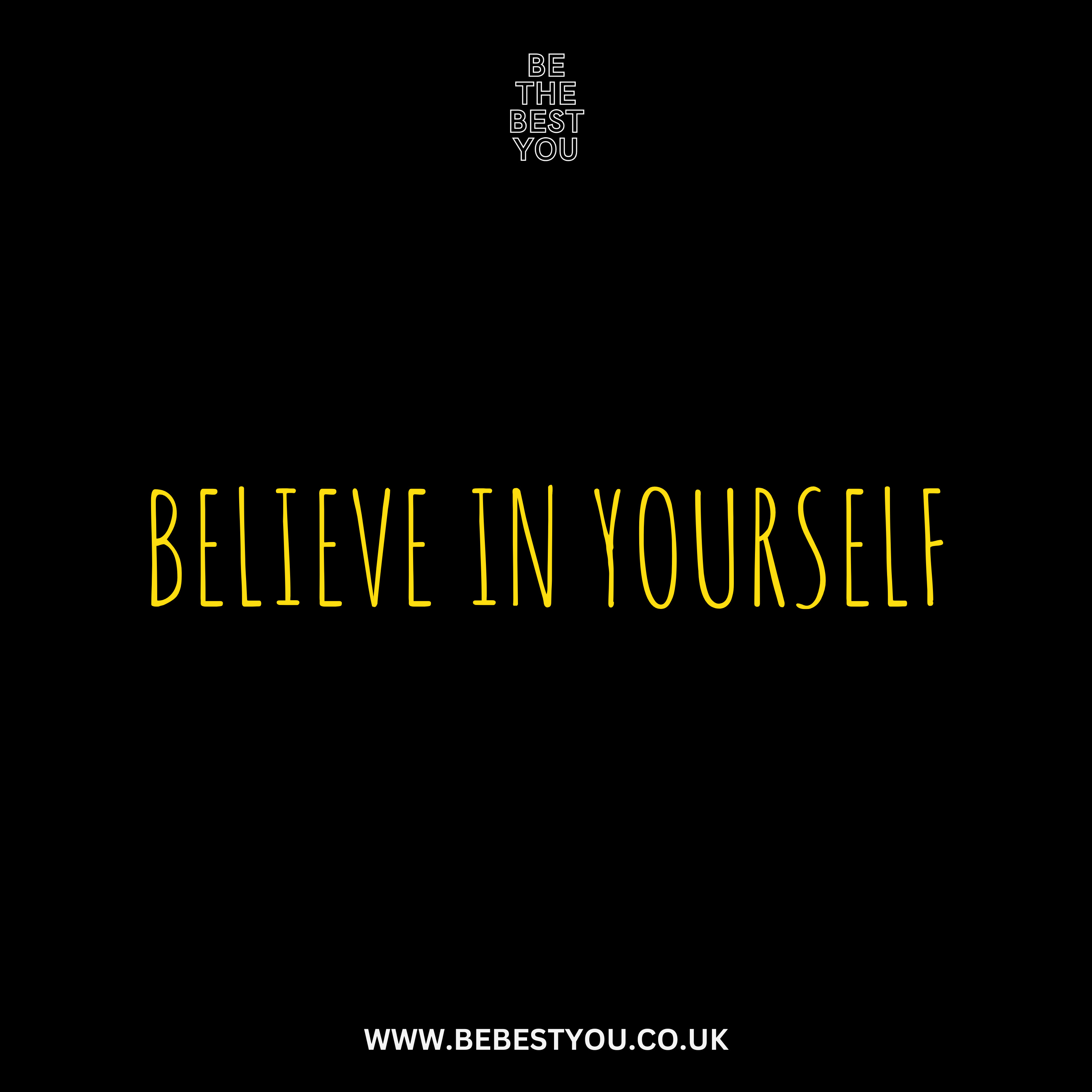 BELIEVE IN YOURSELF
