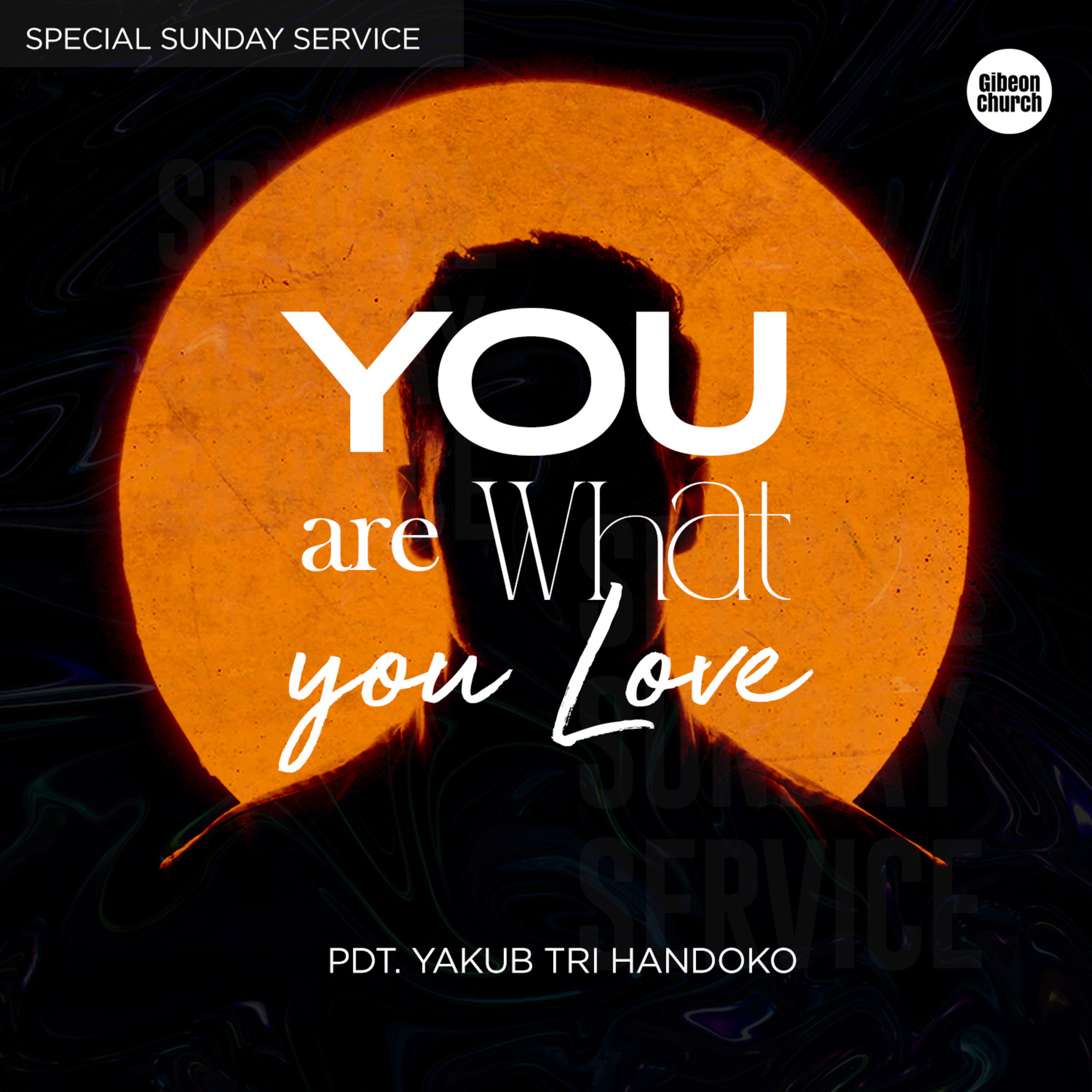 SPECIAL SUNDAY SERVICE “YOU ARE WHAT YOU LOVE” - Pdt. Yakub Tri Handoko episode artwork