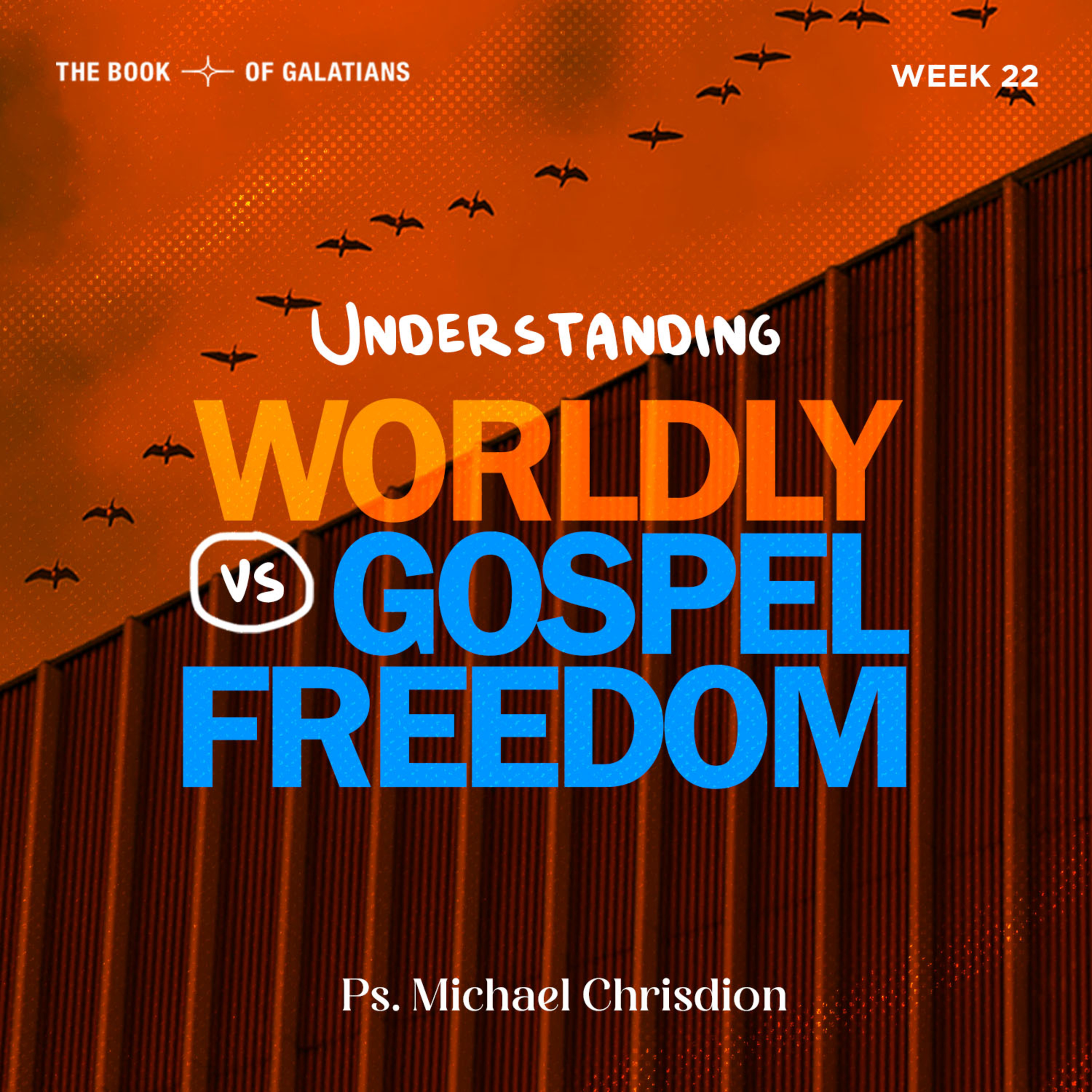 The Book of Galatians ( Week 22 ) - Understanding Worldly vs Gospel Freedom - Ps. Michael Chrisdion episode artwork