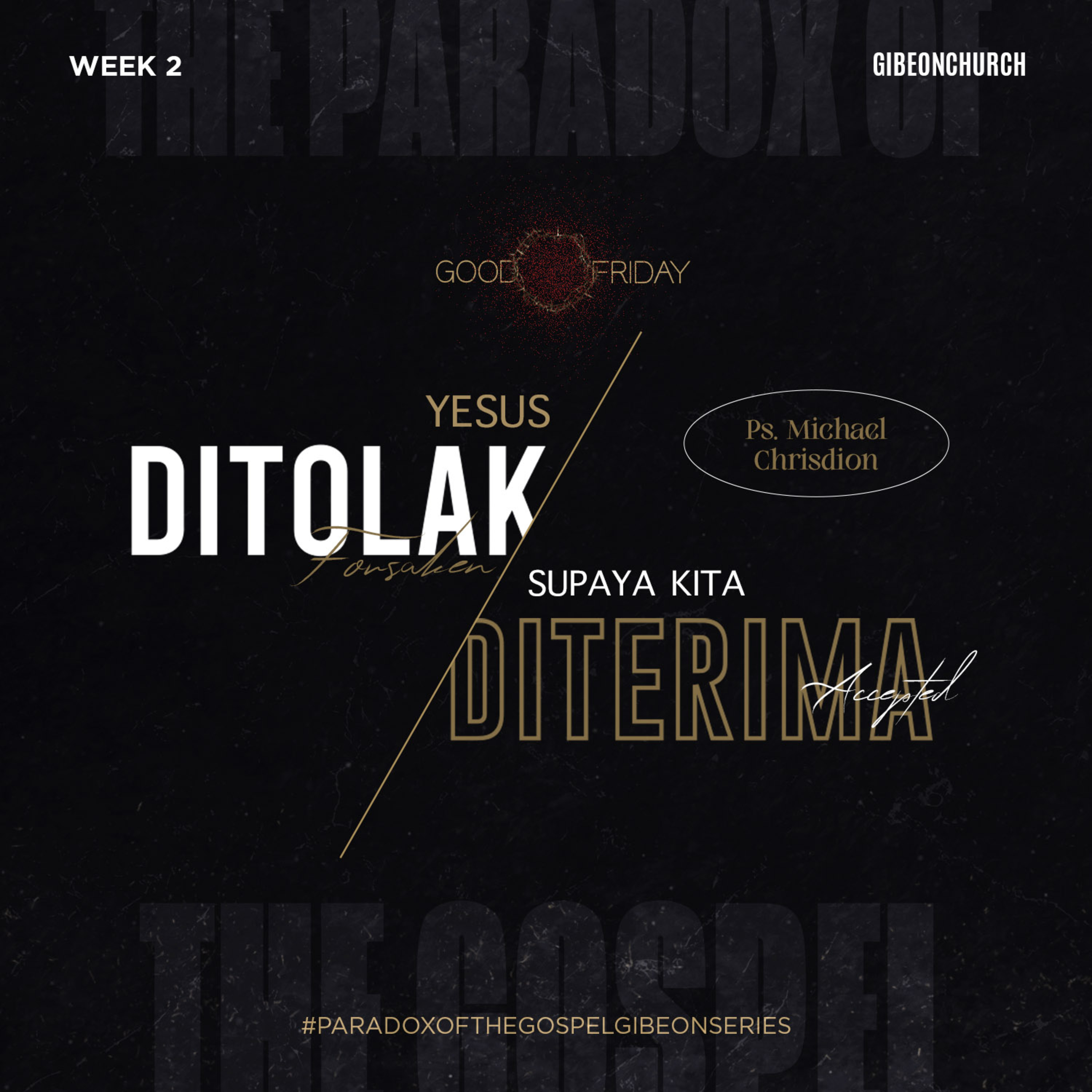 The Paradox of the Gospel ( Week 2 ) YESUS DITOLAK (FORSAKEN) SUPAYA KITA DITERIMA (ACCEPTED) - Ps. Michael Chrisdion episode artwork