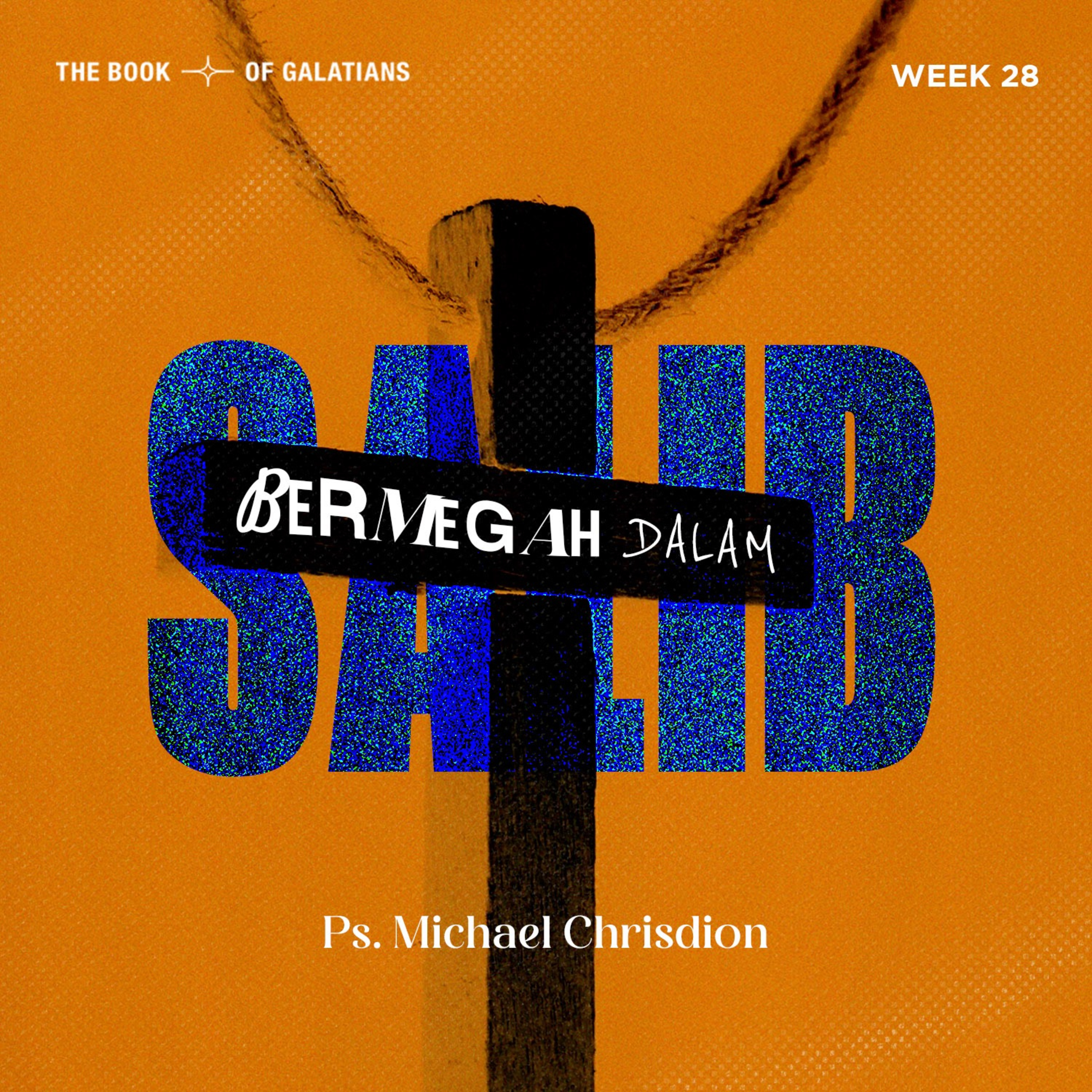The Book of Galatians ( Week 28 ) - Bermegah Dalam Salib - Ps. Michael Chrisdion episode artwork