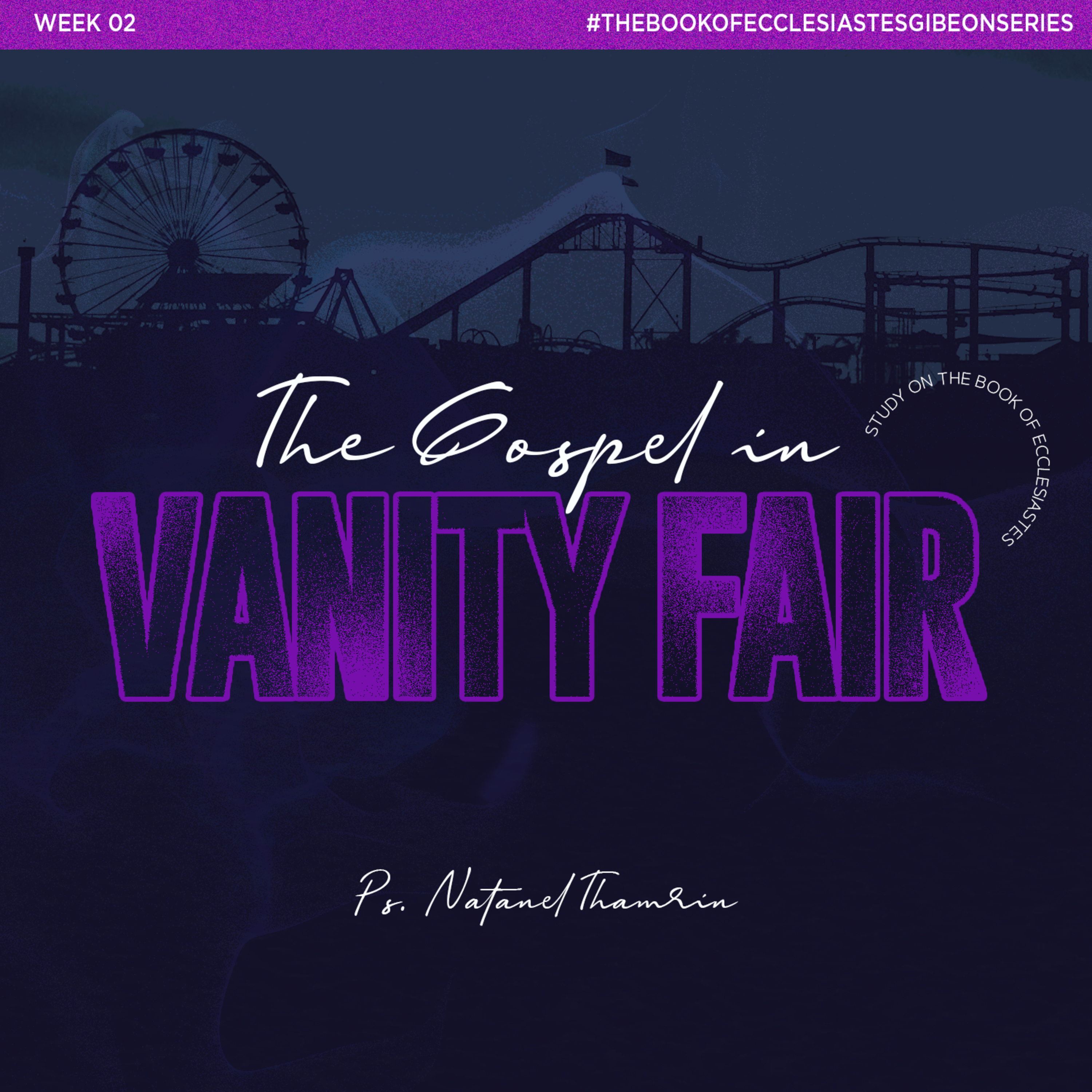 Study On The Book Of Ecclesiastes ( Week 02 ) “The Gospel In Vanity Fair” - Ps. Natanael Thamrin episode artwork