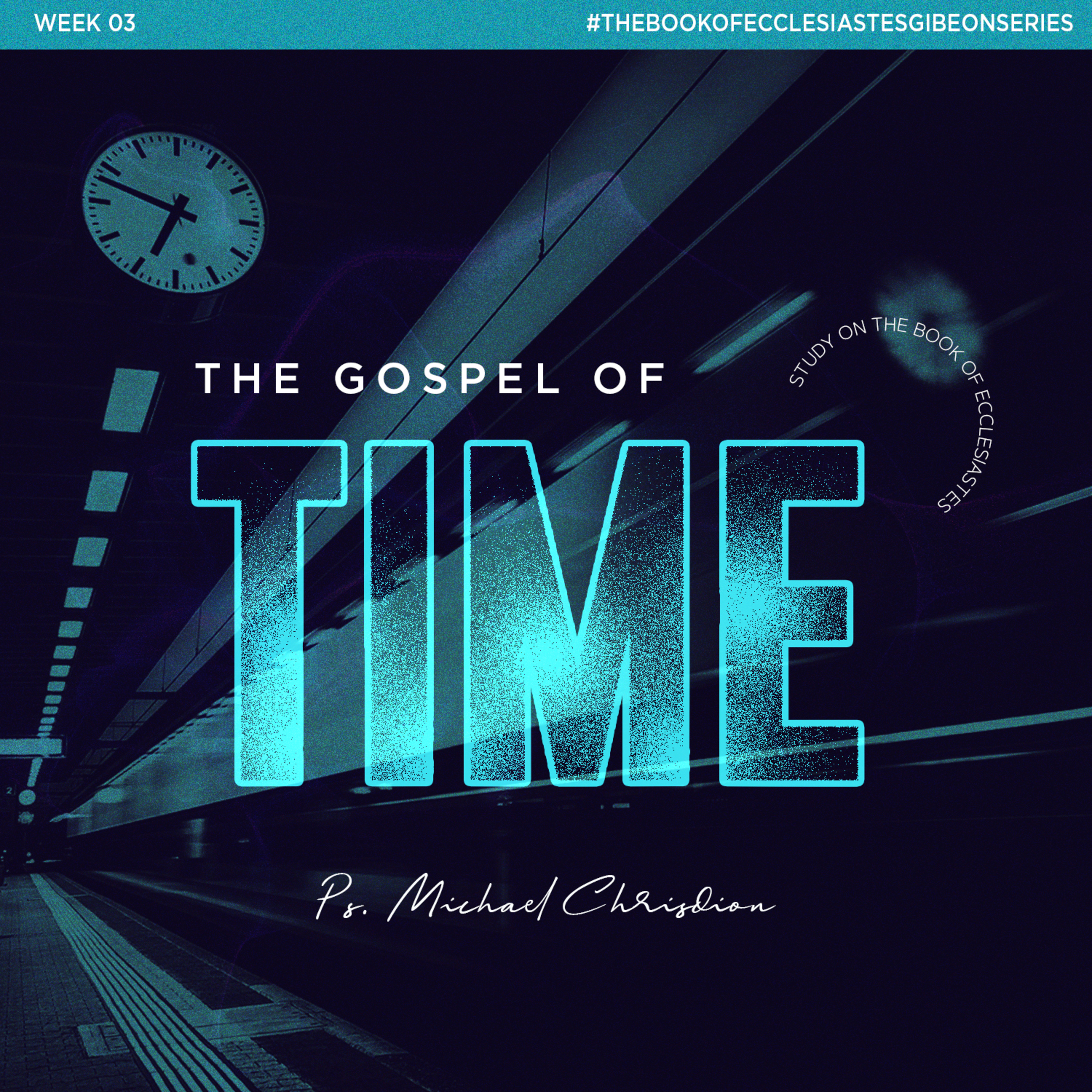 Study On The Book Of Ecclesiastes ( Week 03 ) “The Gospel of Time” - Ps. Michael Chrisdion episode artwork