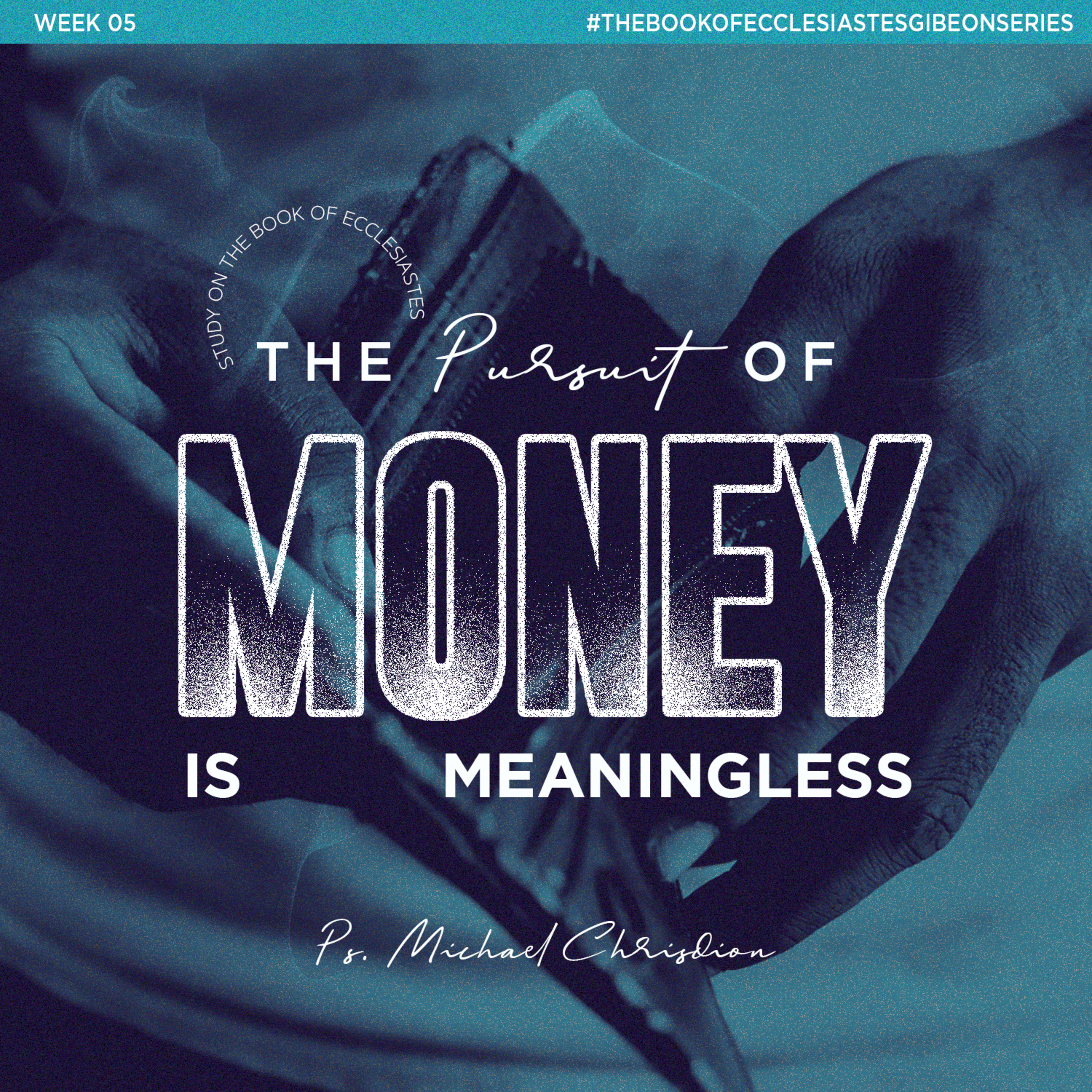 Study On The Book Of Ecclesiastes ( Week 05 ) "The Pursuit of Money is meaningless" - Ps. Michael Chrisdion episode artwork