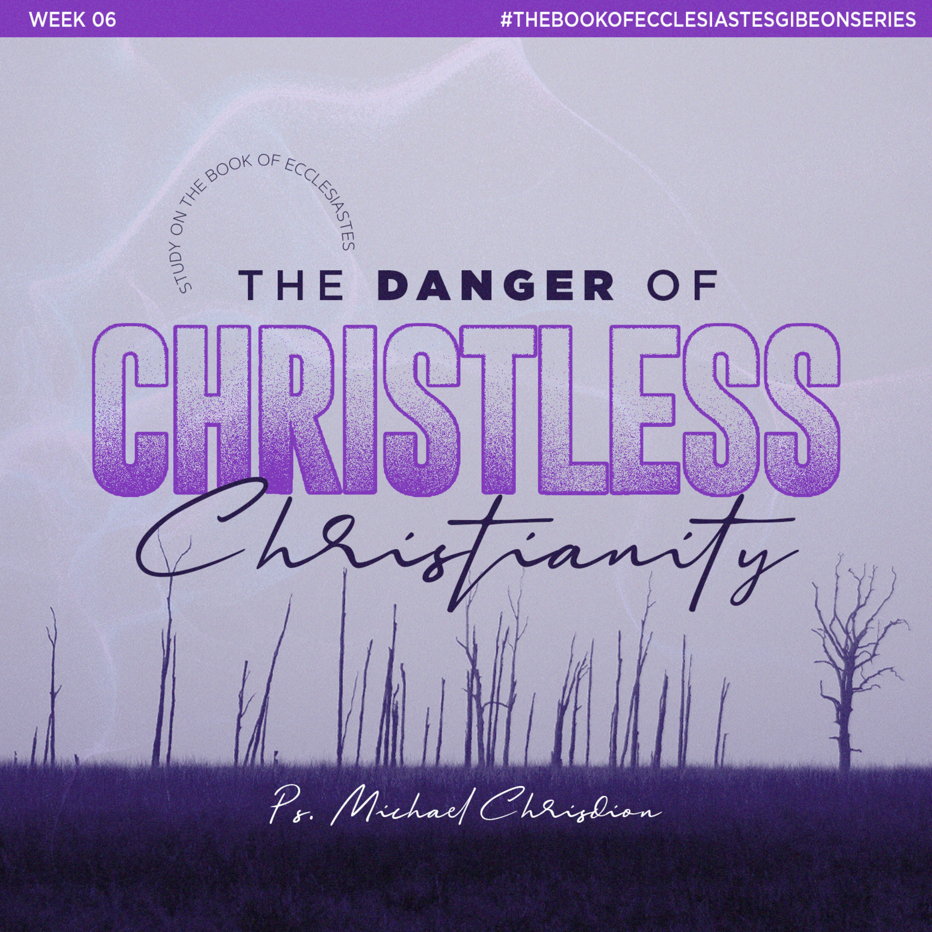 Study On The Book Of Ecclesiastes ( Week 06 ) "The Danger of Christless Christianity” - Ps. Michael Chrisdion episode artwork