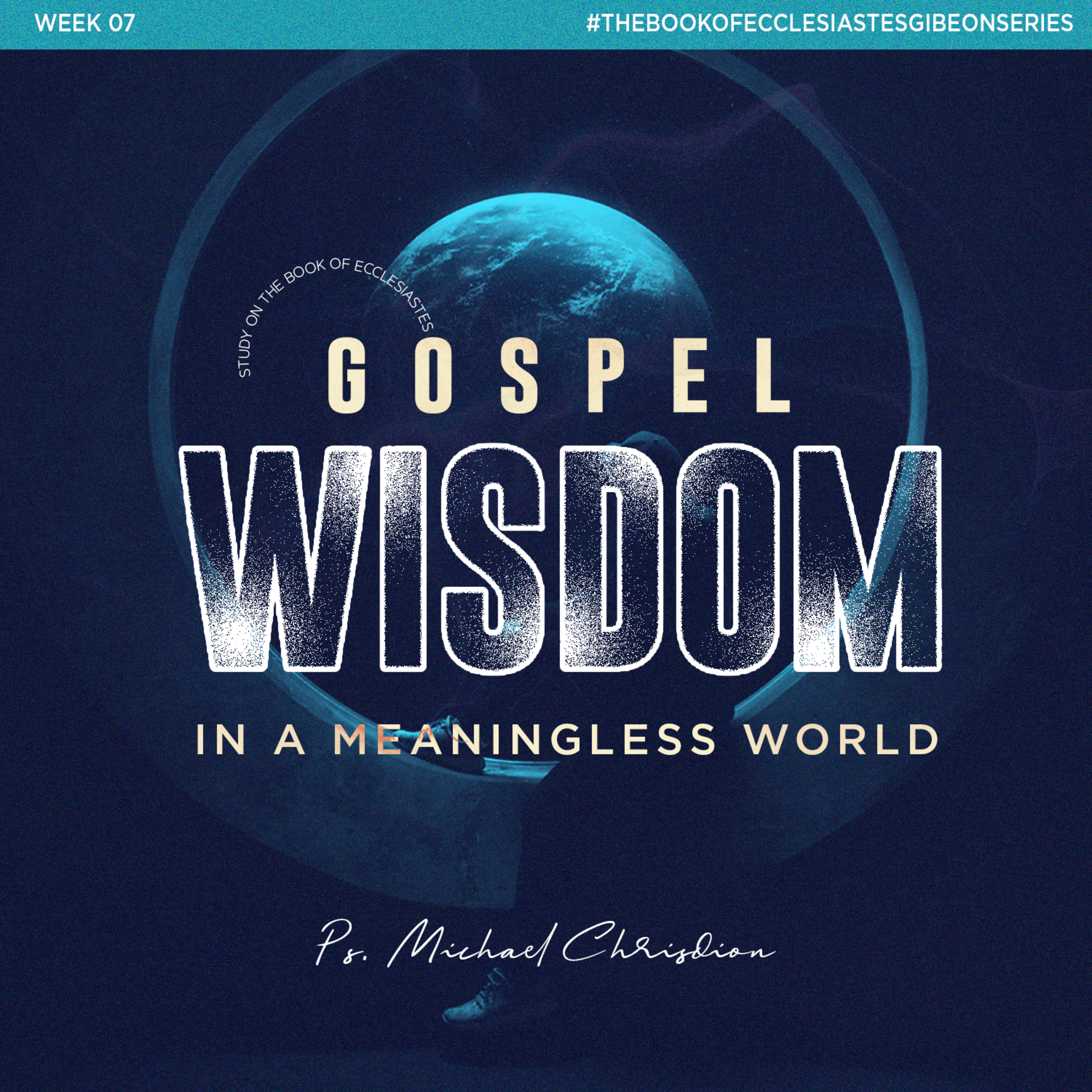 Study On The Book Of Ecclesiastes ( Week 07 ) "Gospel Wisdom in a Meaningless World” - Ps. Michael Chrisdion episode artwork