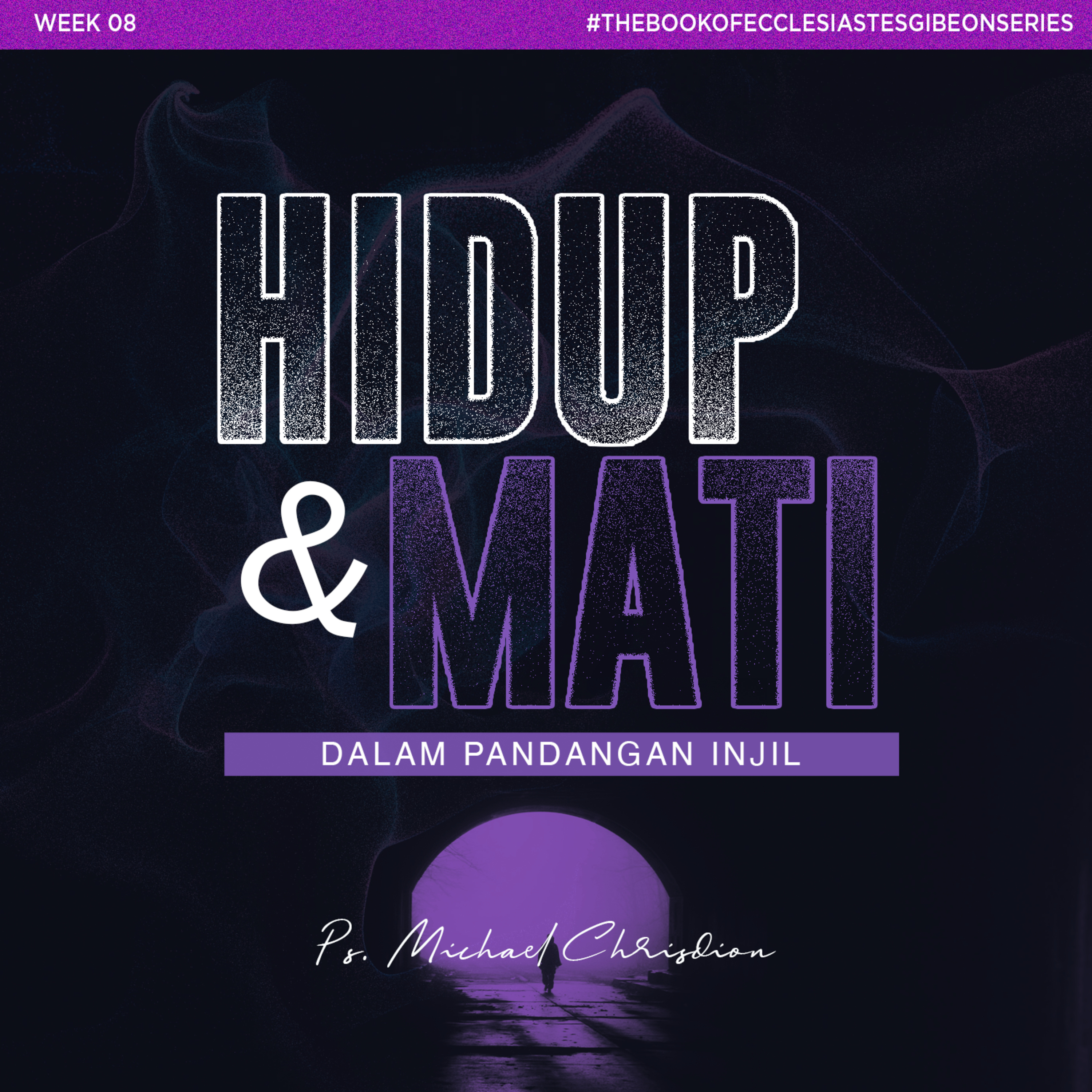 Study On The Book Of Ecclesiastes ( Week 08 ) "Hidup & Mati dalam pandangan Injil”” - Ps. Michael Chrisdion episode artwork