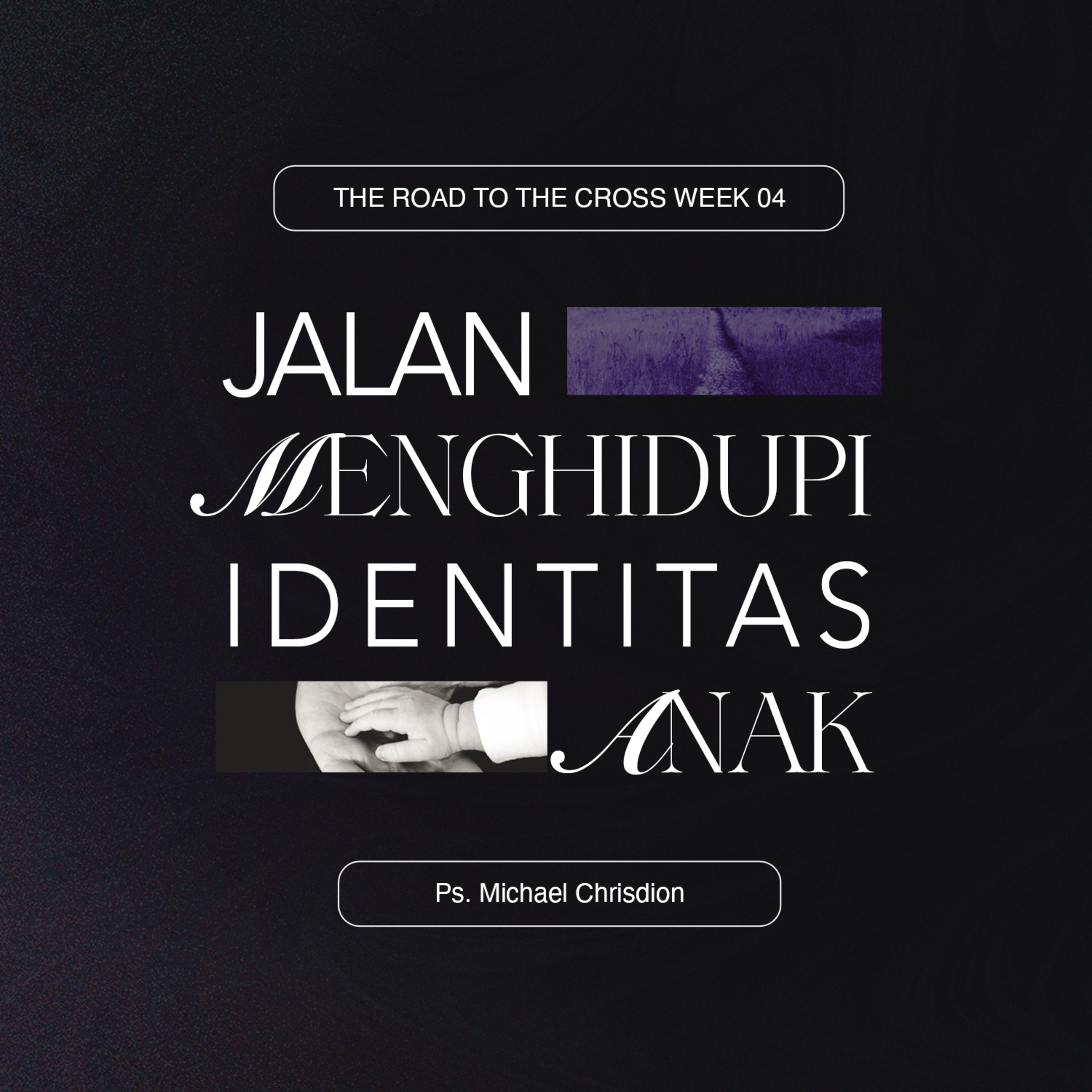The Road To The Cross ( Week 4 - Jalan Menghidupi Identitas Anak ) Ps. Michael Chrisdion episode artwork