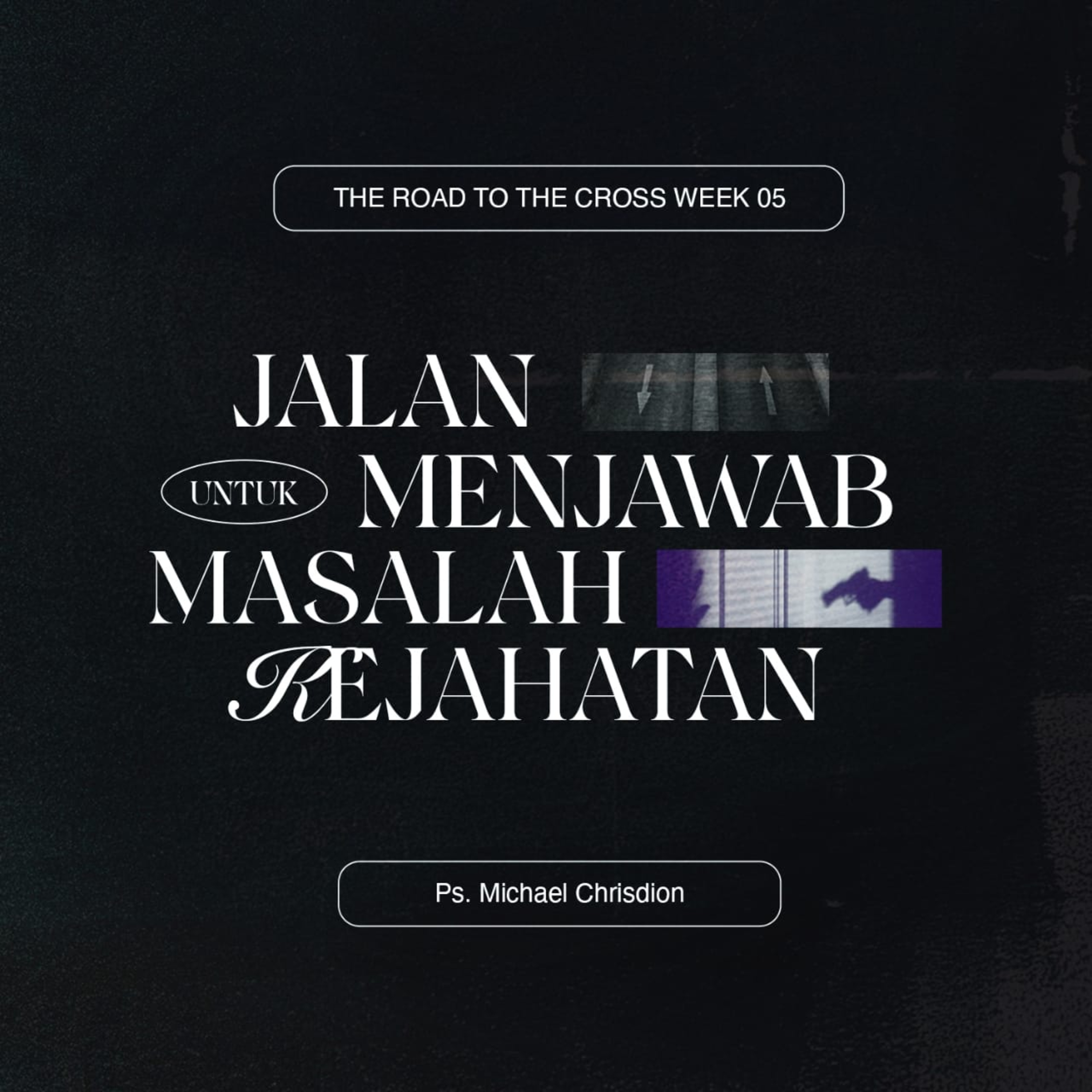 The Road To The Cross ( Week 5 - Jalan Untuk Menjawab Masalah Kejahatan ) Ps. Michael Chrisdion episode artwork