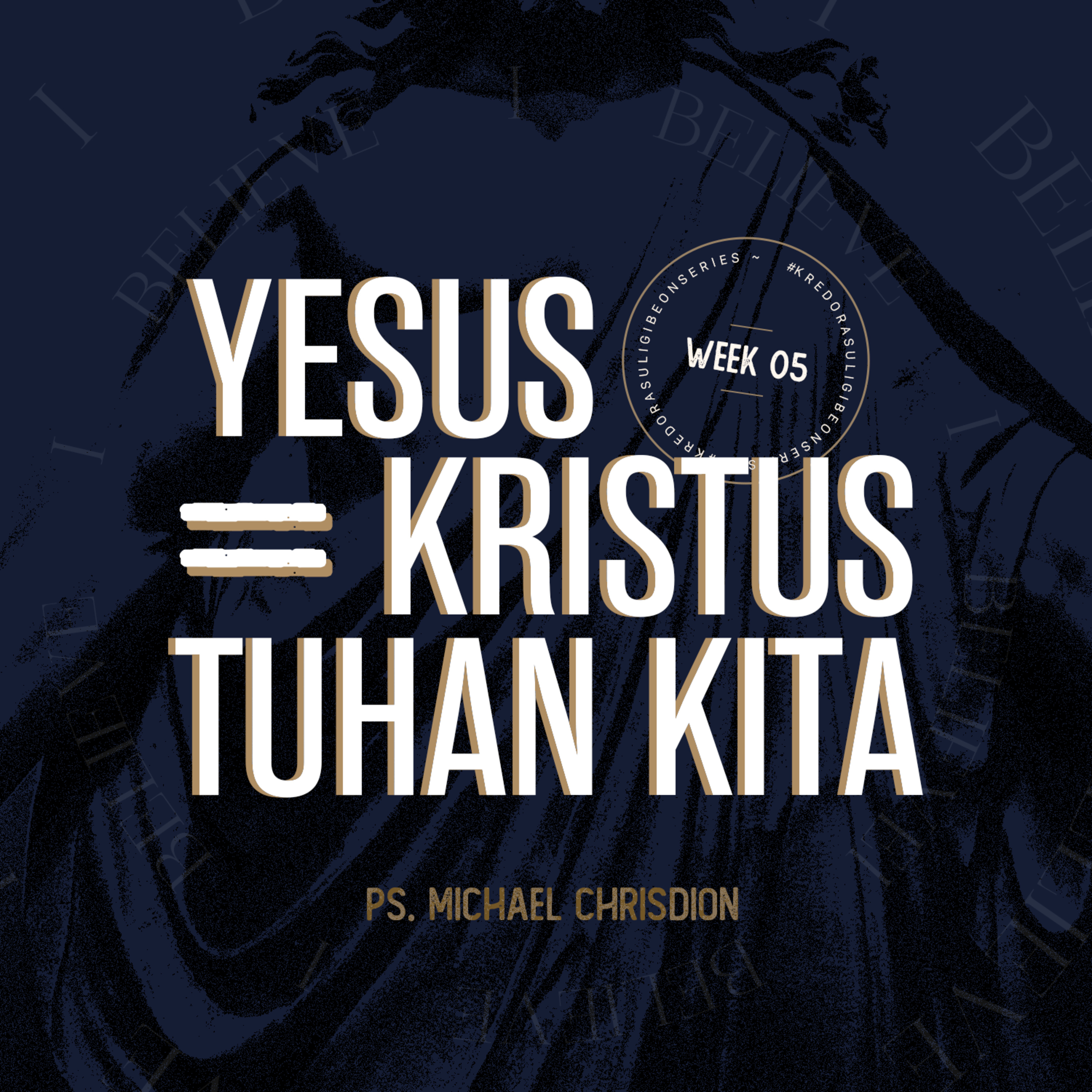 APOSTLE CREED ( KREDO RASULI WEEK 05 - Yesus Kristus Tuhan Kita ) - Ps. Michael Chrisdion episode artwork