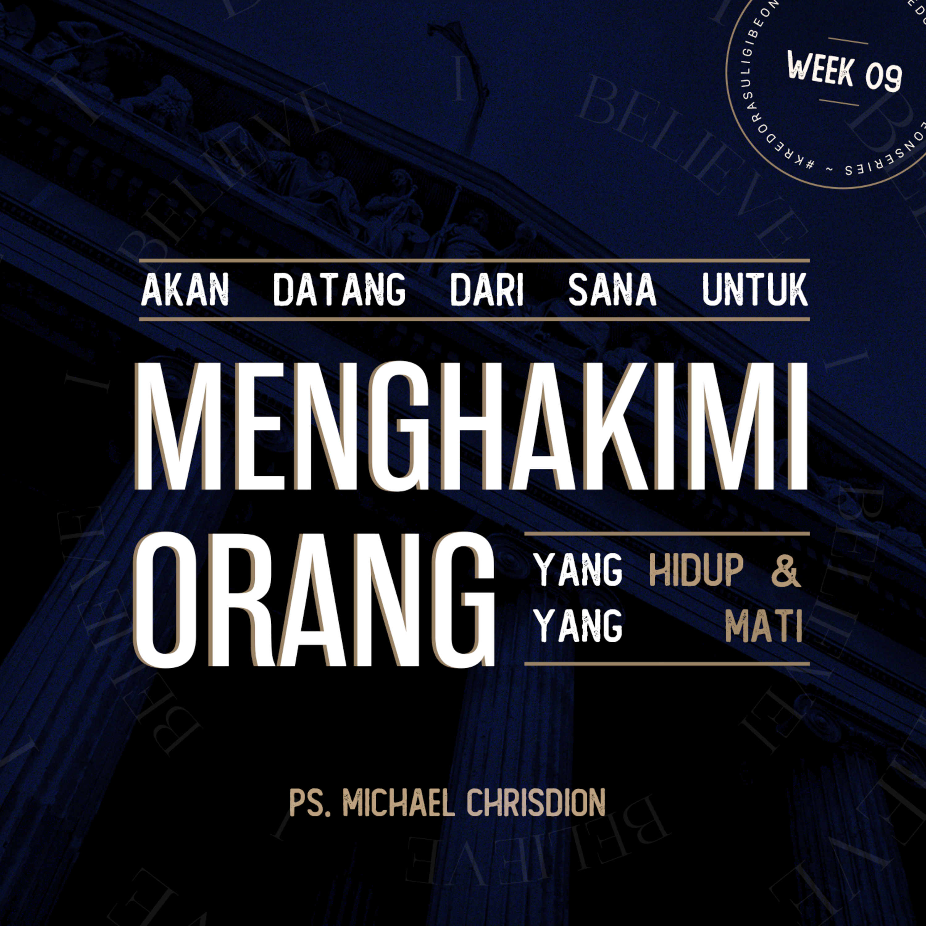  APOSTLE CREED ( KREDO RASULI WEEK 09 - Akan Datang Dari Sana Untuk Menghakimi Orang Yang Hidup Dan Yang Mati ) - Ps. Michael Chrisdion episode artwork
