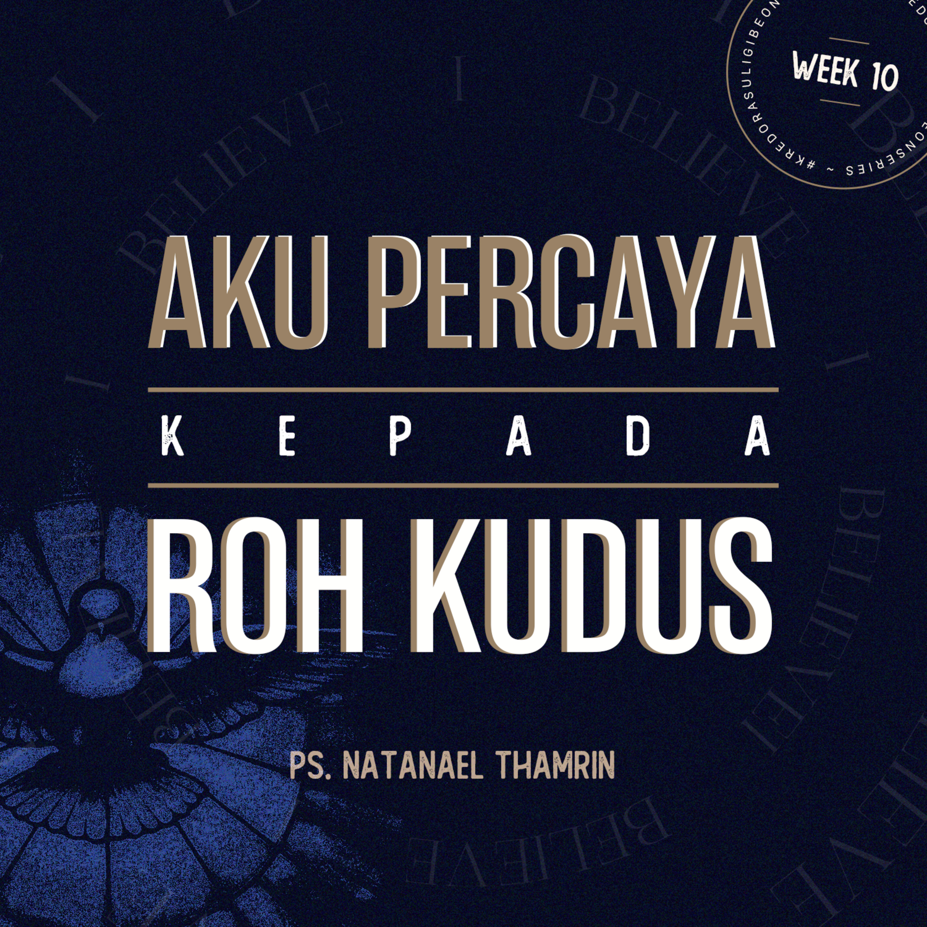  APOSTLE CREED ( KREDO RASULI WEEK 10 - Aku Percaya Kepada Roh Kudus ) - Ps. Natanael Thamrin episode artwork