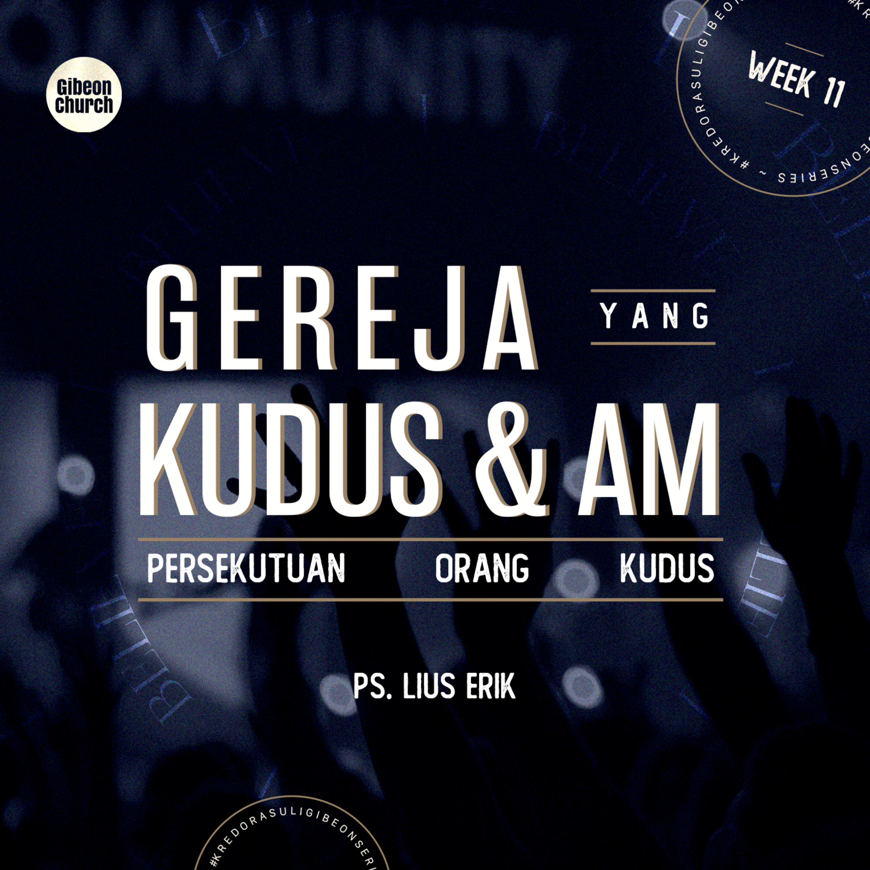 APOSTLE CREED ( KREDO RASULI WEEK 11 - Gereja Yang Kudus dan Am - Persekutuan Orang Kudus ) - Ps. Lius Erik episode artwork