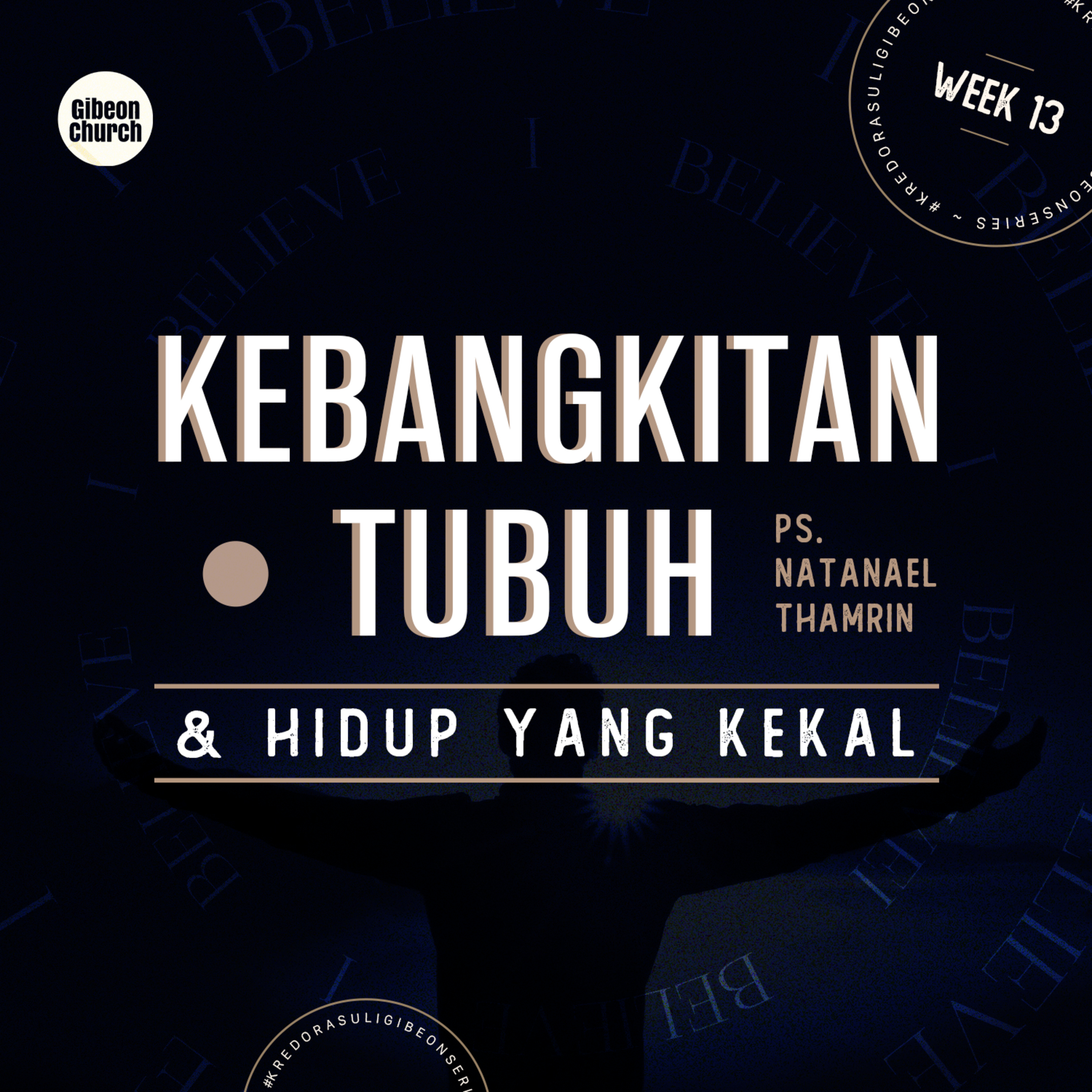 APOSTLE CREED ( KREDO RASULI WEEK 13 - Kebangkitan Tubuh dan Hidup Yang Kekal ) - Ps. Natanael Thamrin episode artwork