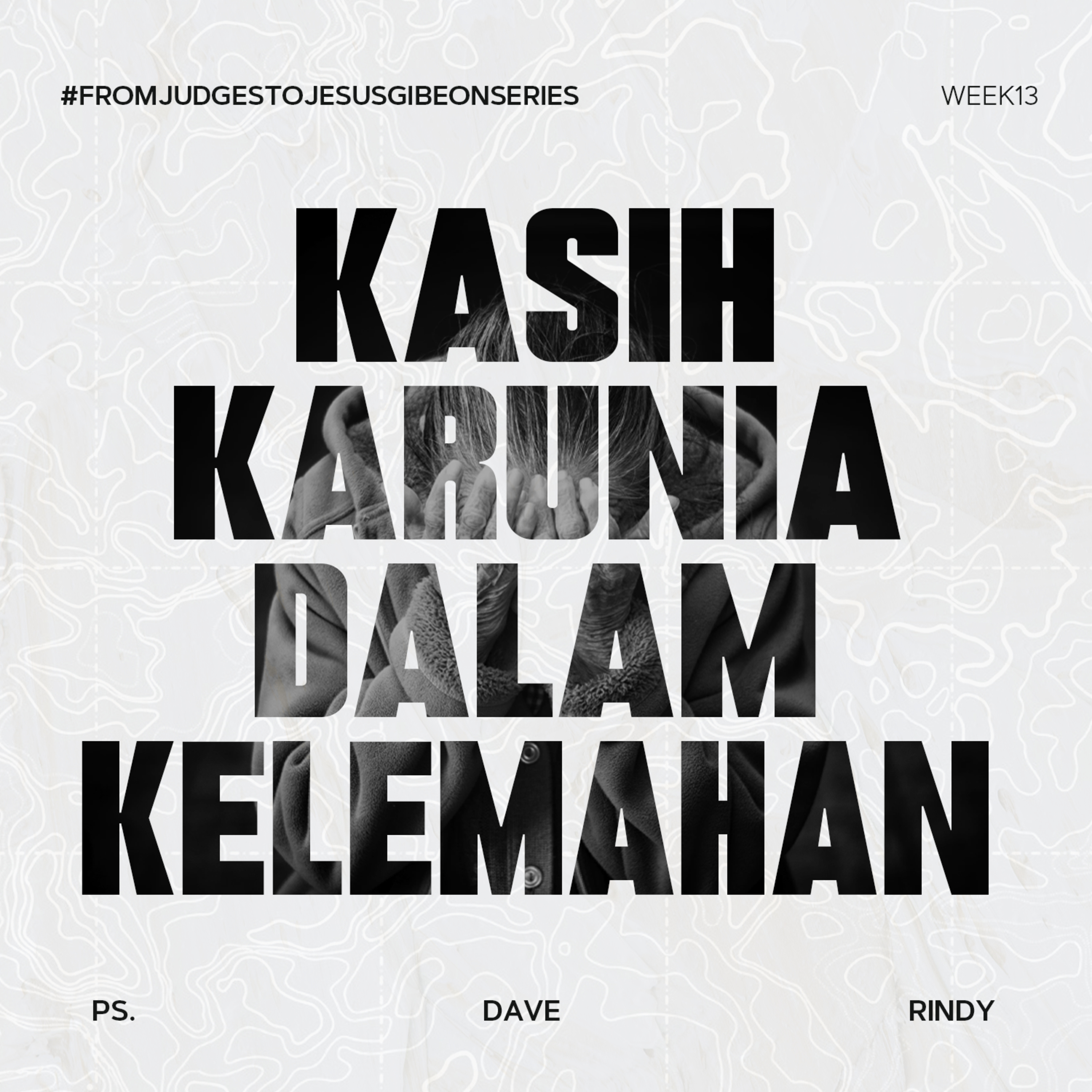 “FROM JUDGES TO JESUS” (Eksposisi Kitab Hakim-Hakim) - Week 13 - Kasih Karunia Dalam Kelemahan - Ps. Dave Rindy Hatoguan episode artwork