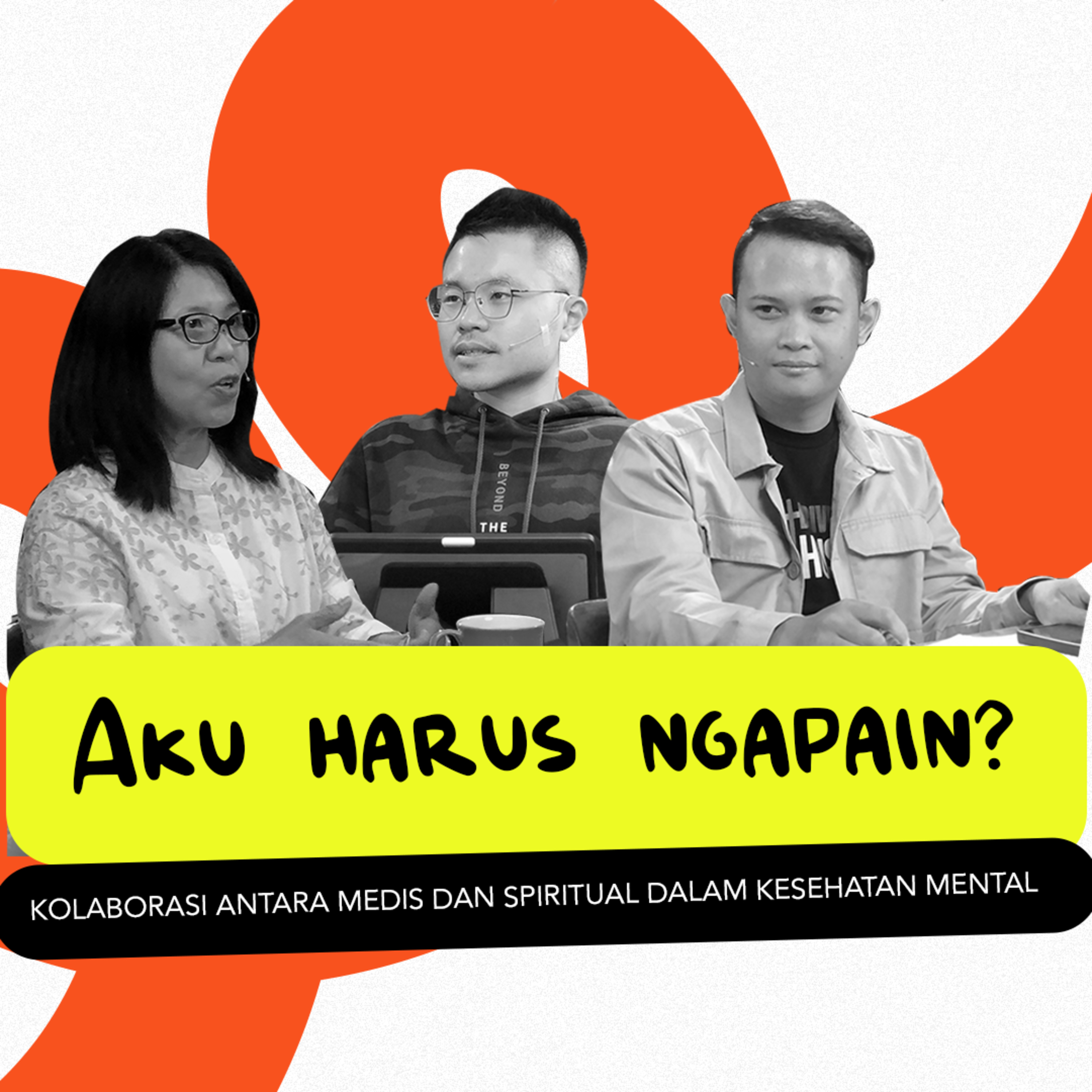 Mental Health "You Are Not Alone" Episode 2 - Aku Harus Ngapain? ( Ps. Daniel Soeharto - Ps. Dave Rindy Hatoguan - Dr. Ivana Sajogo ) episode artwork