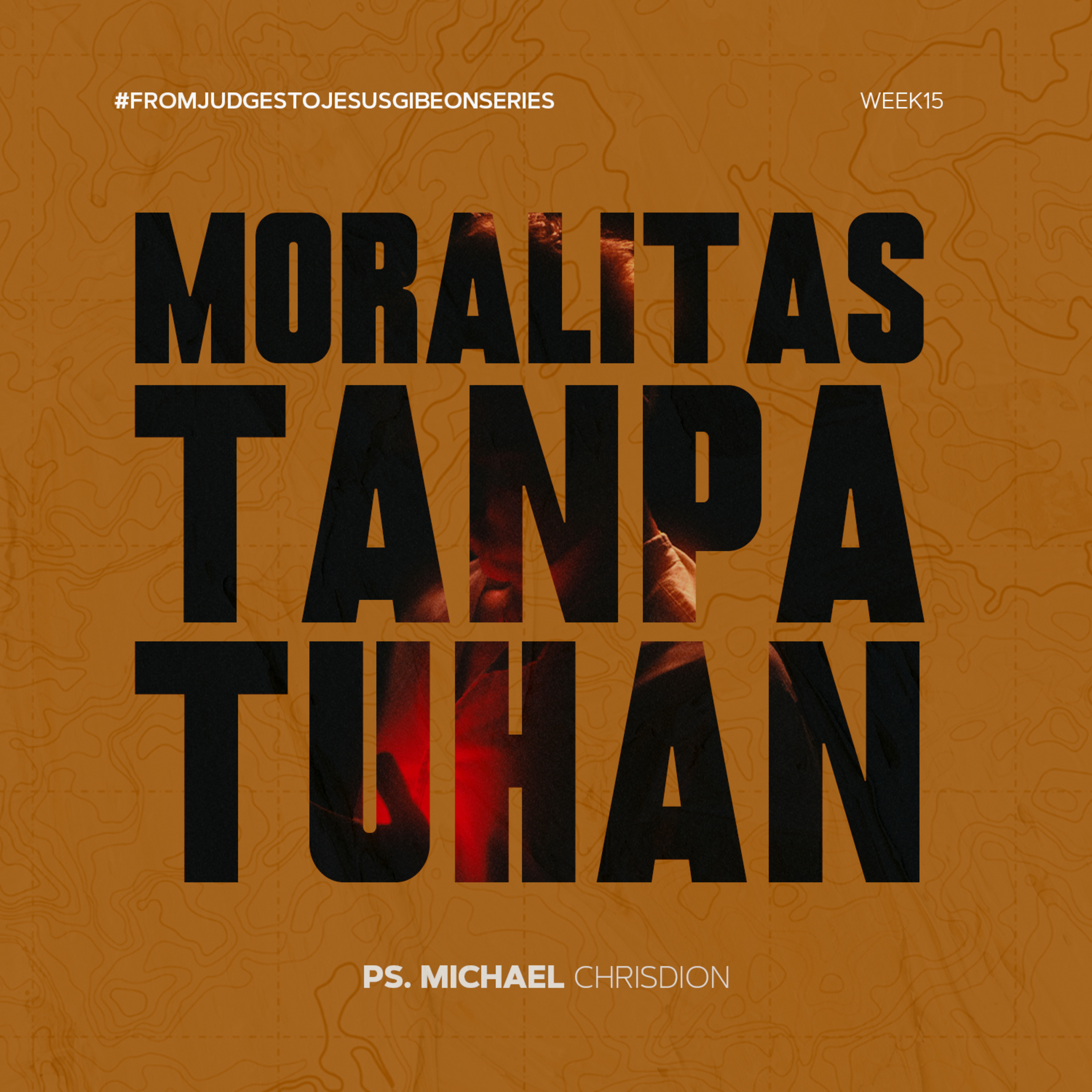 “FROM JUDGES TO JESUS” (Eksposisi Kitab Hakim-Hakim) - Week 15 - Moralitas Tanpa Tuhan - Ps. Michael Chrisdion episode artwork