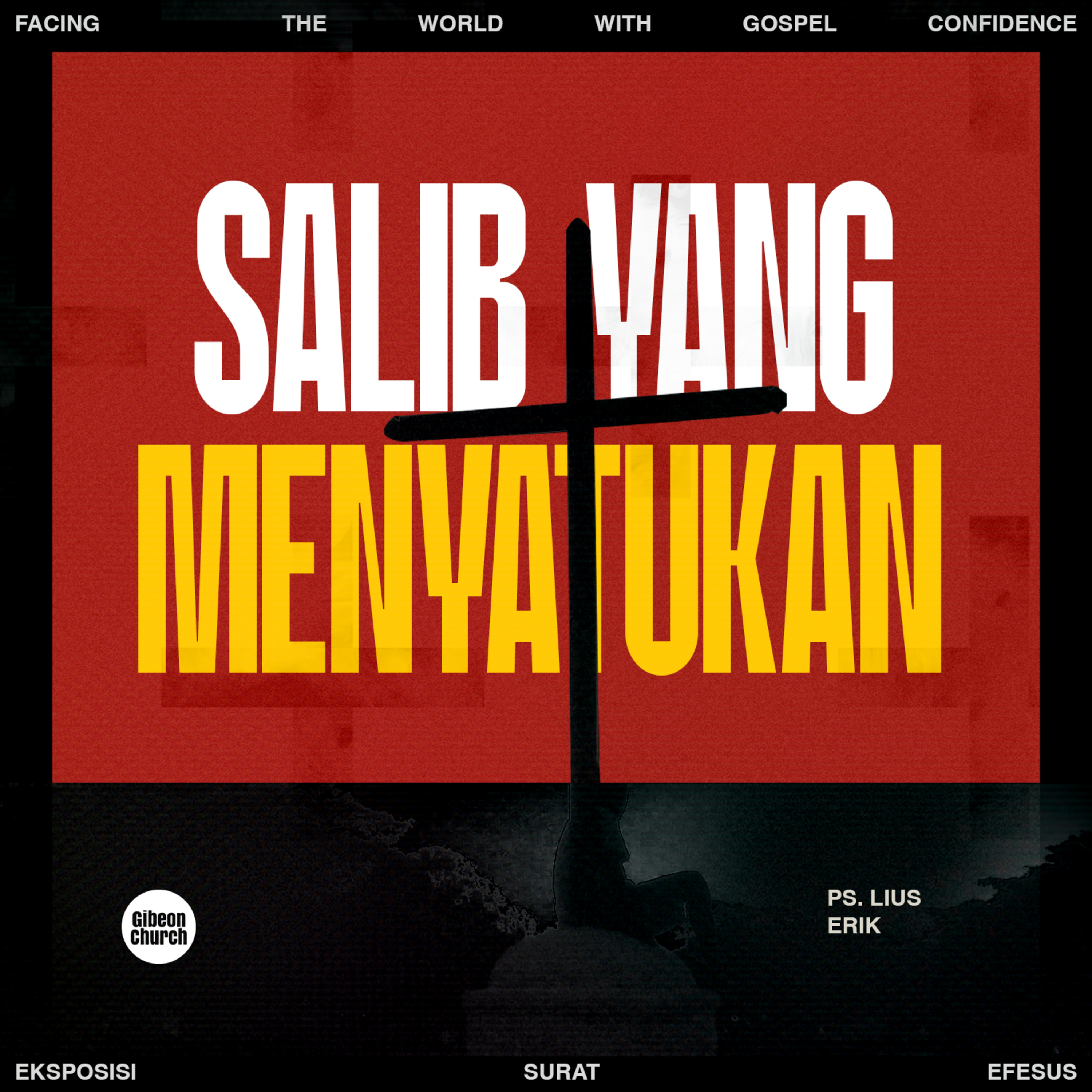 "Facing the World With Gospel Confidence - Week 6 - Salib yang Menyatukan" - Ps Lius Erik episode artwork