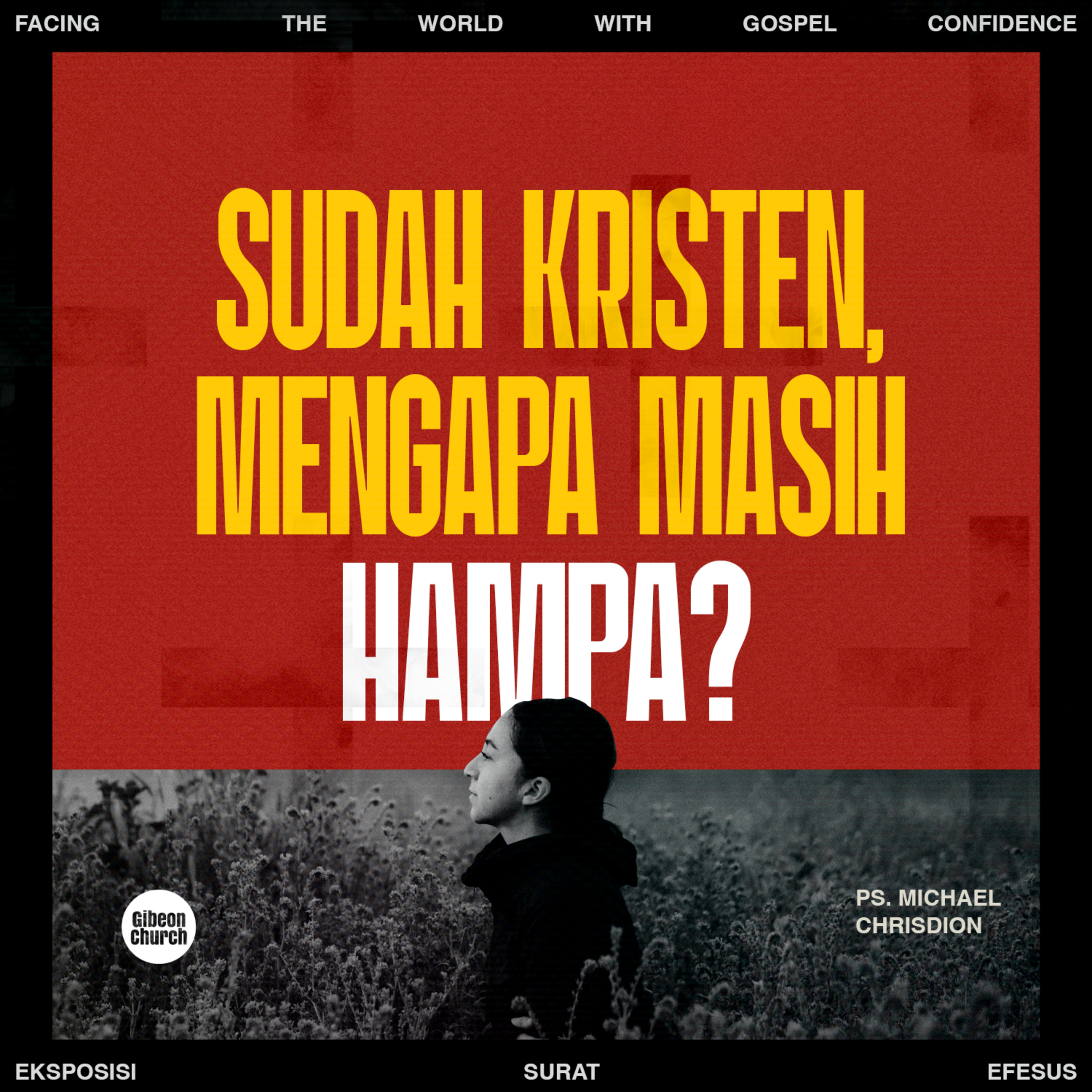 "Facing the World With Gospel Confidence - Week 9 - Sudah Kristen, Mengapa Masih Hampa?" - Ps Michael Chrisdion episode artwork