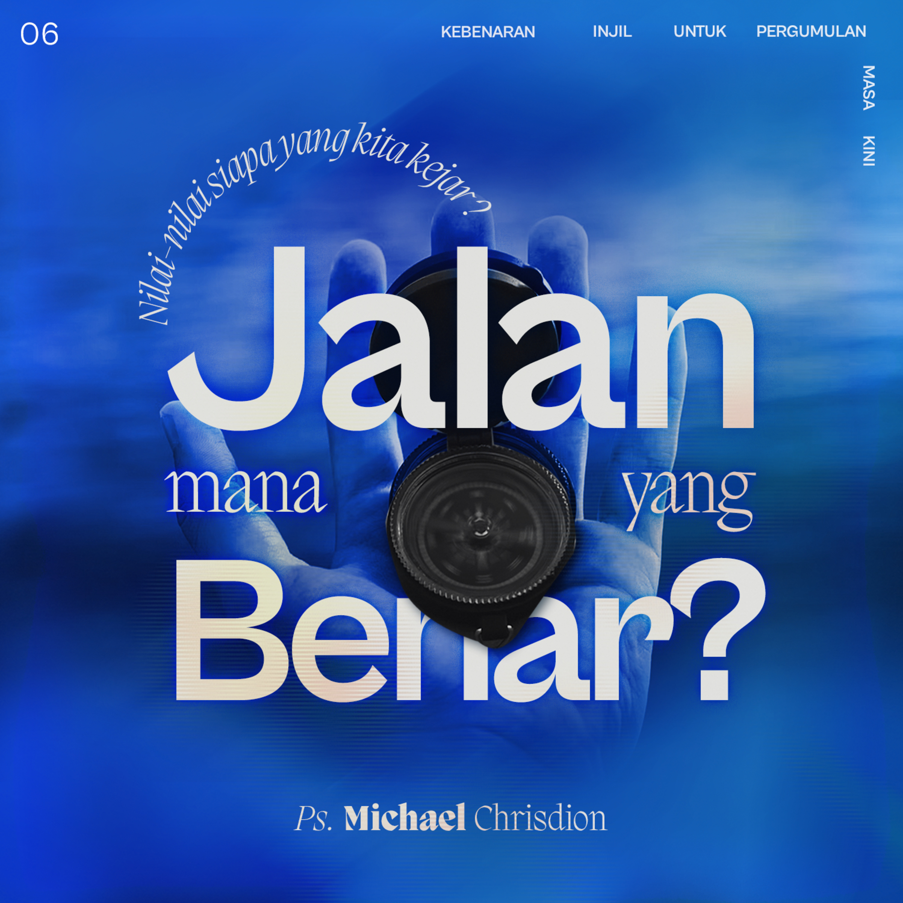 Kebenaran Injil Untuk Pergumulan Masa Kini - Week 6 - Nilai - Nilai Siapa yang kita kejar? Jalan Mana yang Benar? - Ps Michael Chrisdion