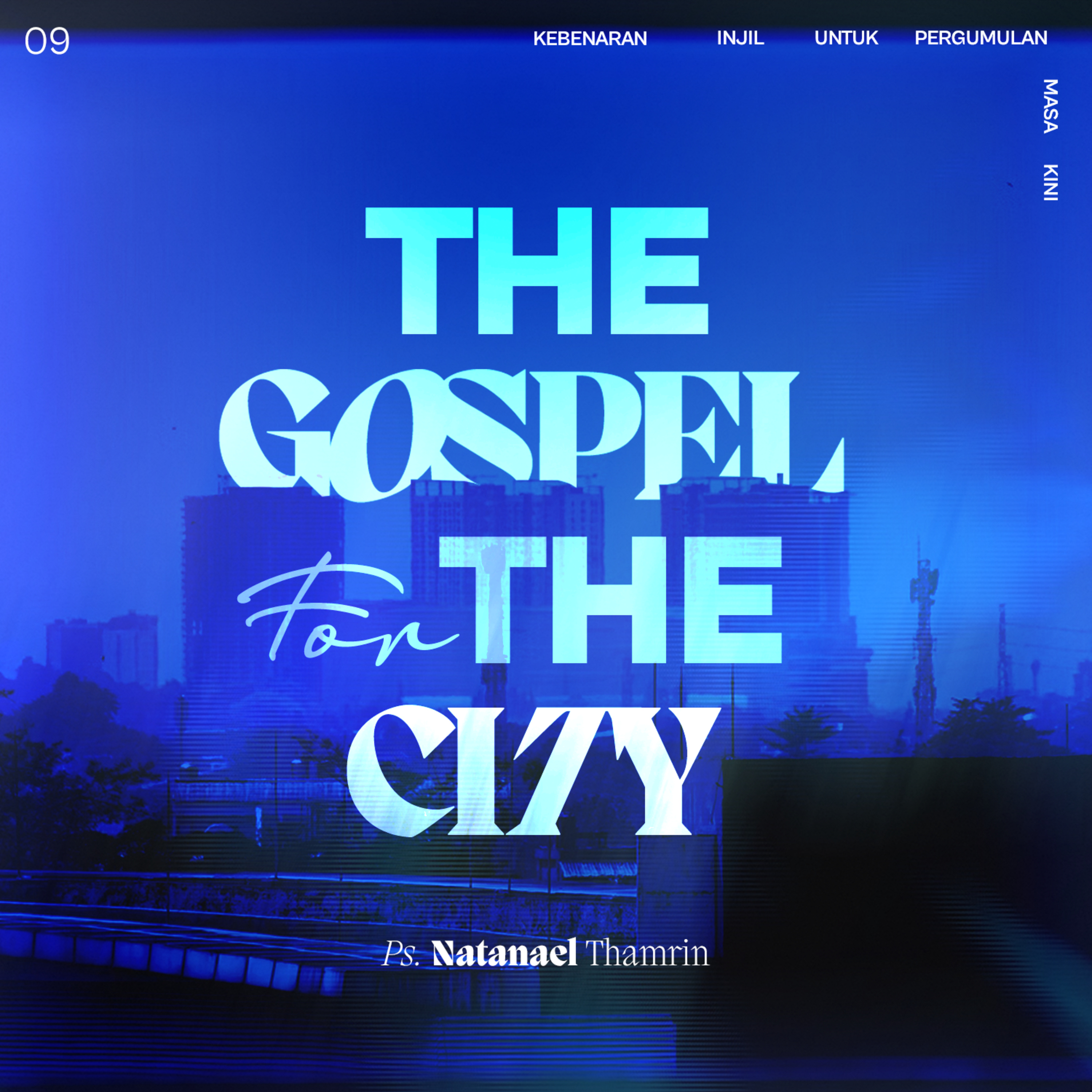 Kebenaran Injil Untuk Pergumulan Masa Kini - Week 9 - The Gospel For The City - Ps Nathanael Thamrin