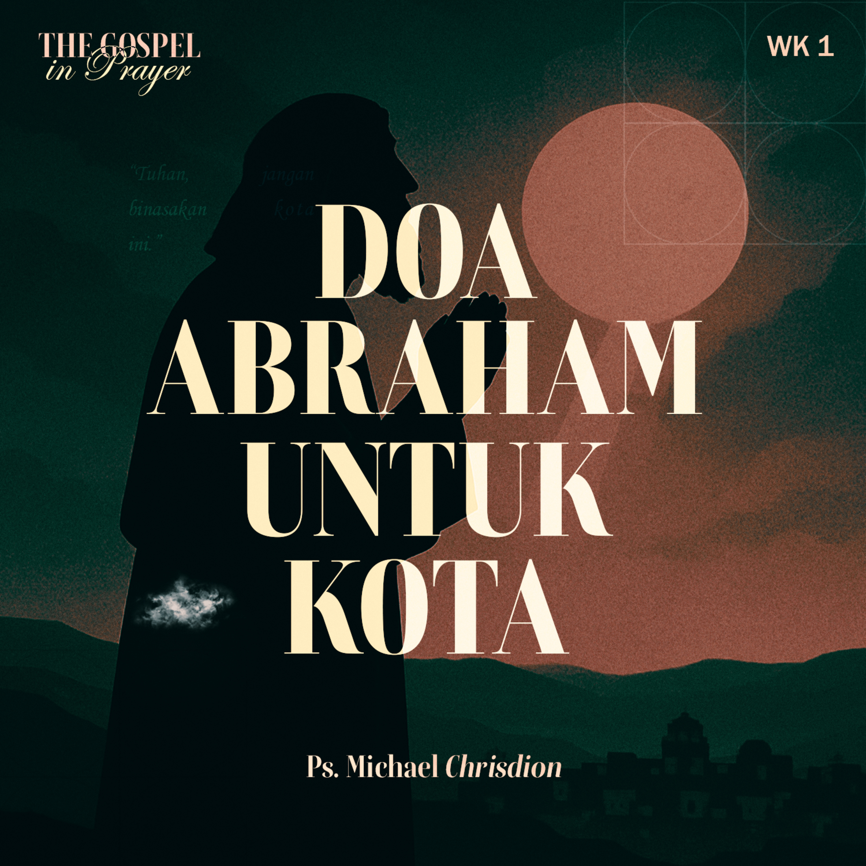 The Gospel in Prayer - week 1 - Doa Abraham bagi Kota - Ps Michael Chrisdion episode artwork