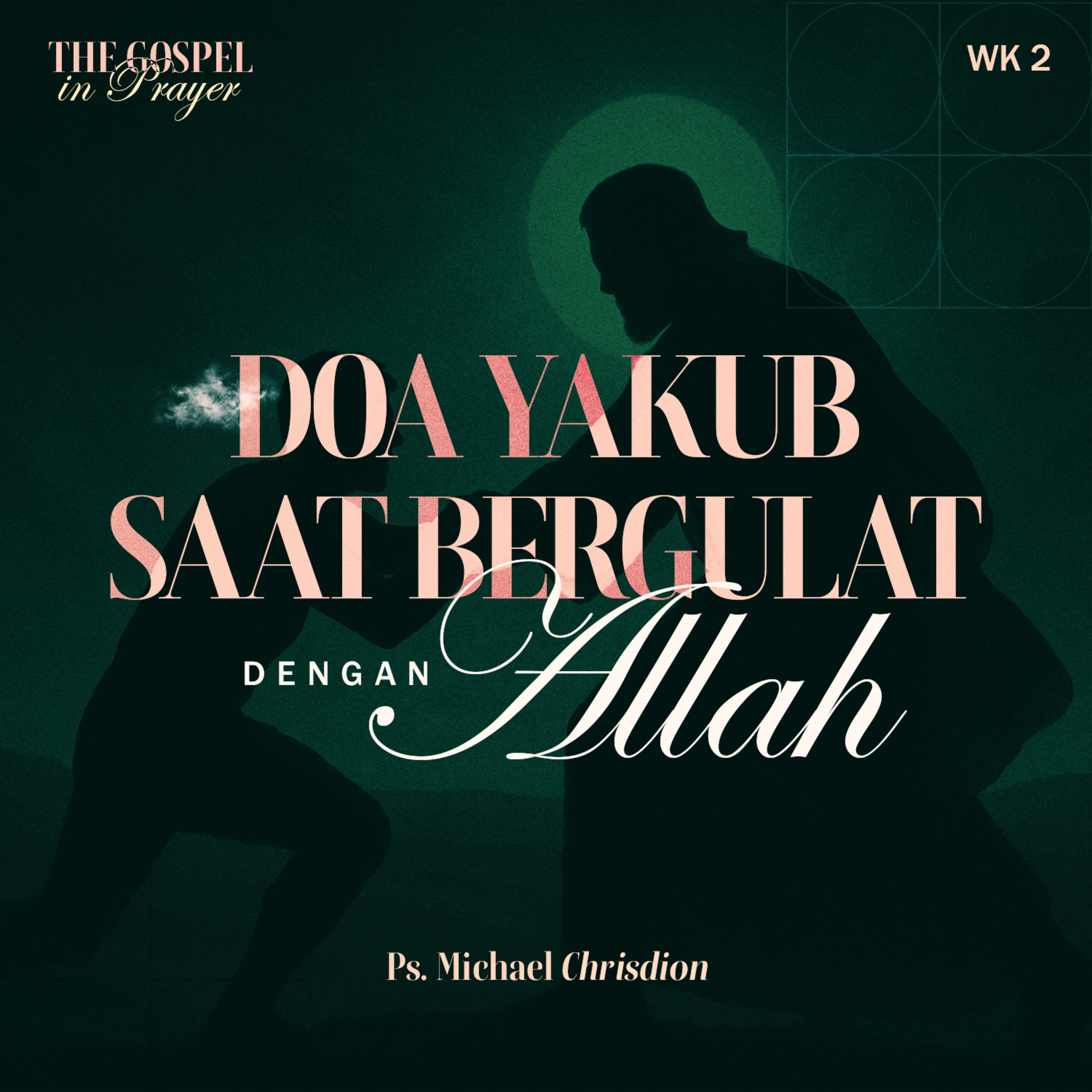 The Gospel in Prayer Week 2 - Doa Yakub Saat Bergulat Dengan Allah - Ps Michael Chrisdion episode artwork