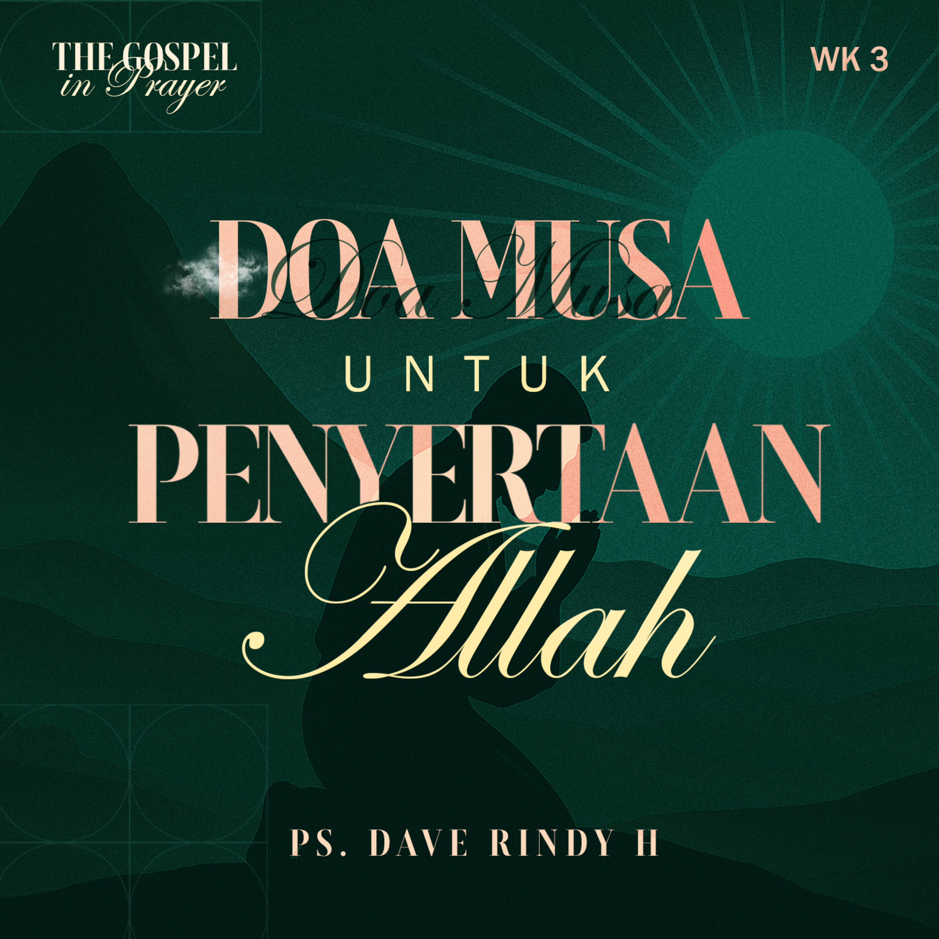 The Gospel in Prayer week 3 - Doa Musa untuk Penyertaan Allah - Ps Dave Rindy Hatoguan