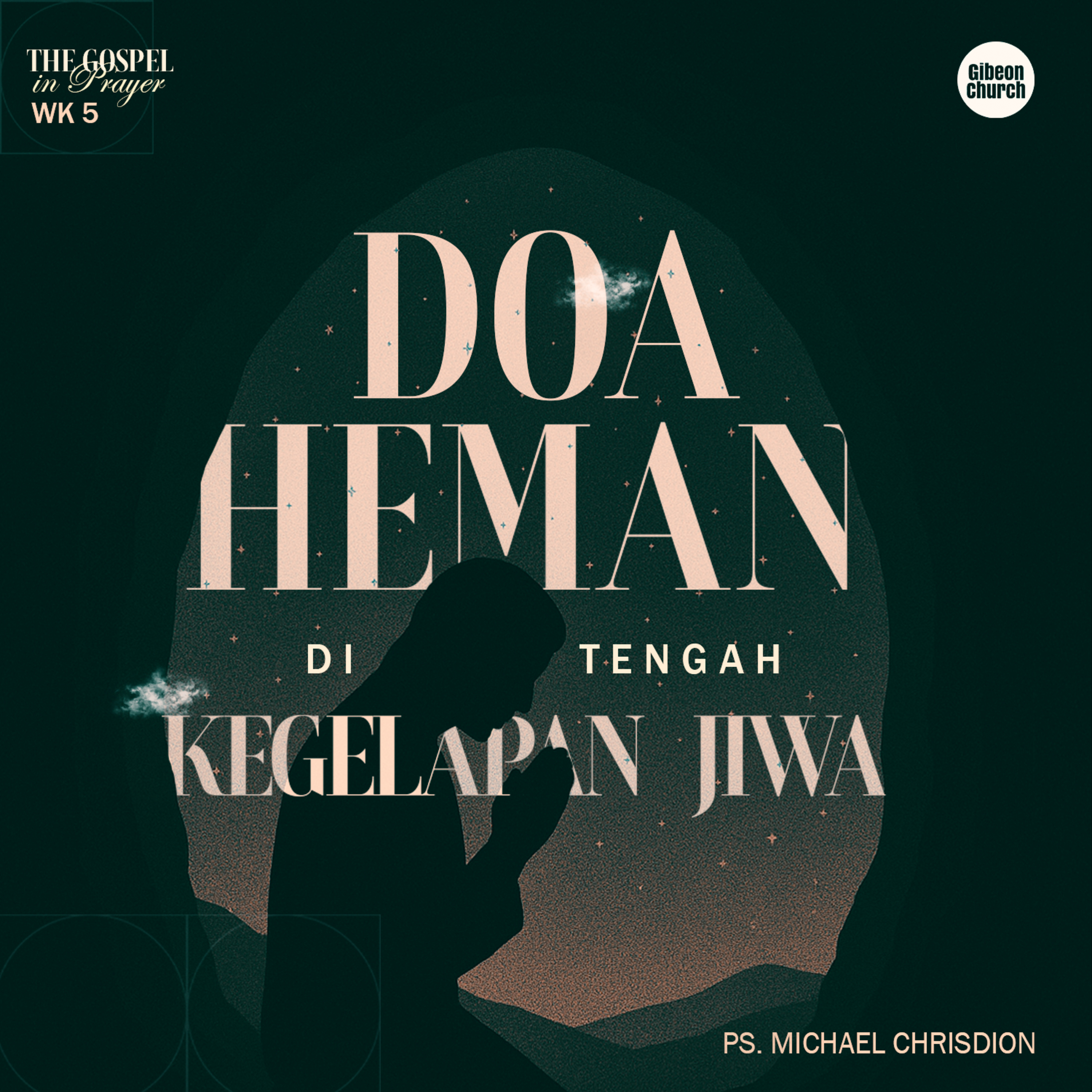 The Gospel in Prayer Week 5 - Doa Heman di Tengah Kegelapan Jiwa - Ps. Michael Chrisdion