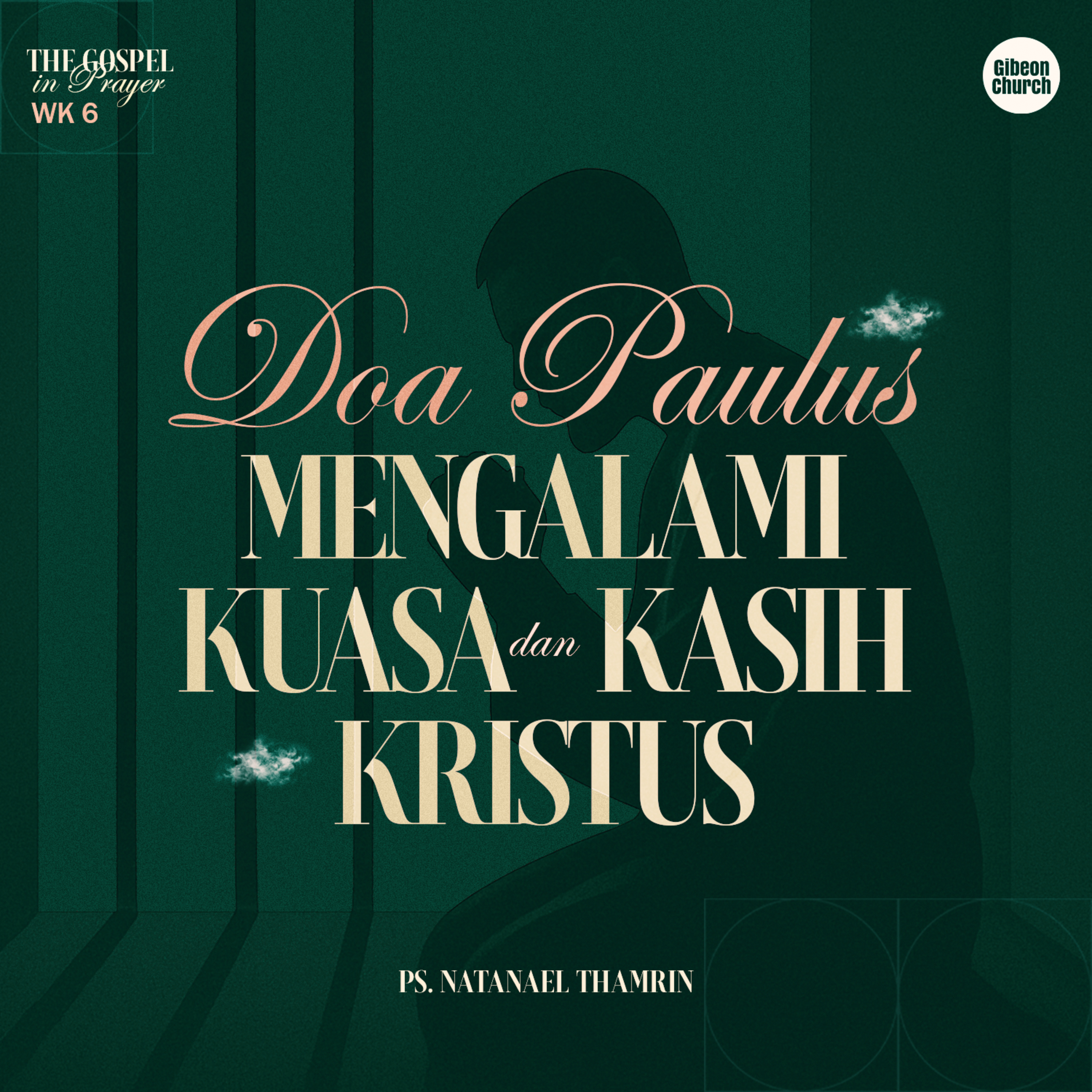 The Gospel in Prayer Week 6 - Doa Paulus Mengalami Kuasa dan Kasih Kristus - Ps. Natanael Thamrin episode artwork