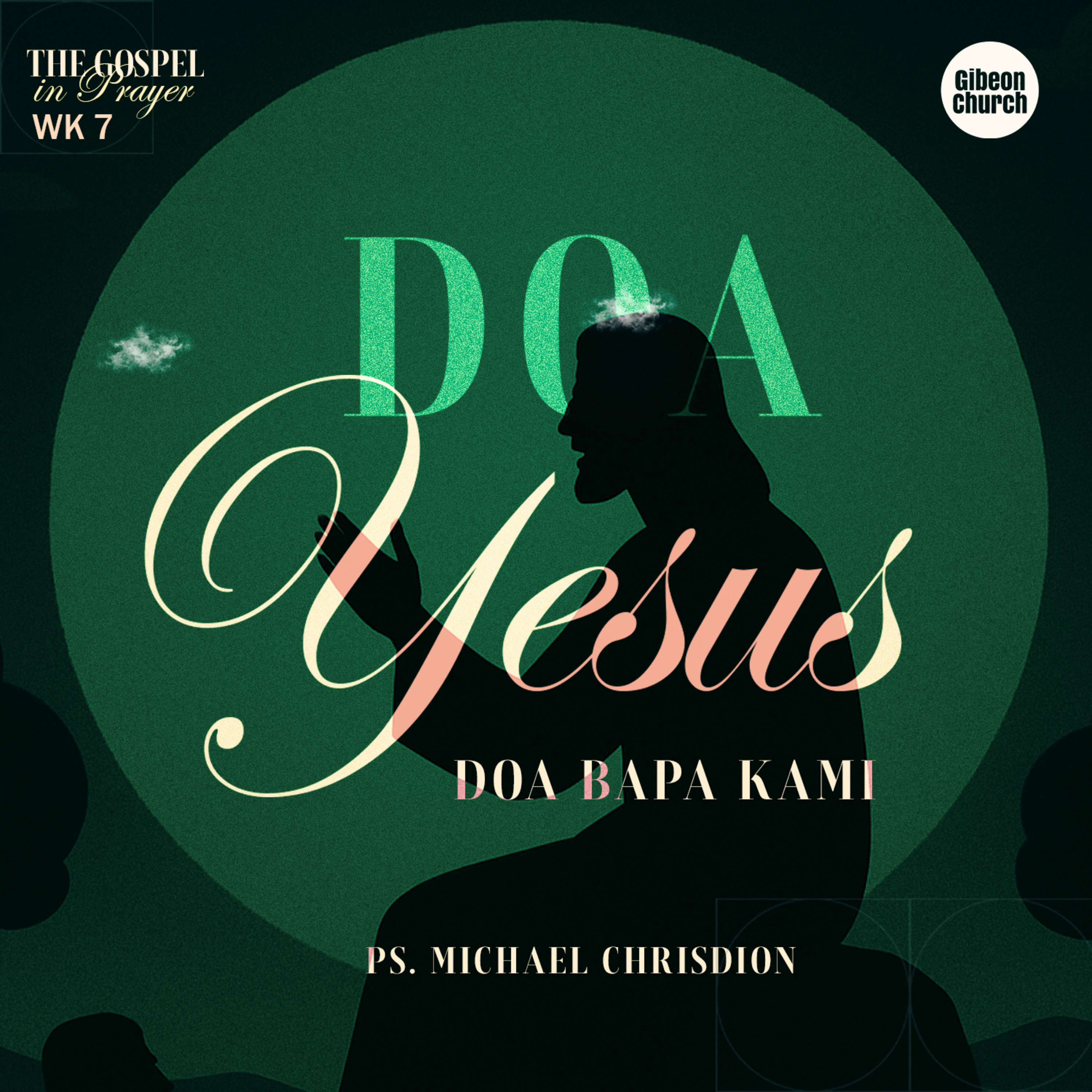 The Gospel in Prayer Week 7 - Doa Yesus - Doa Bapa Kami - Ps Michael Chrisdion episode artwork