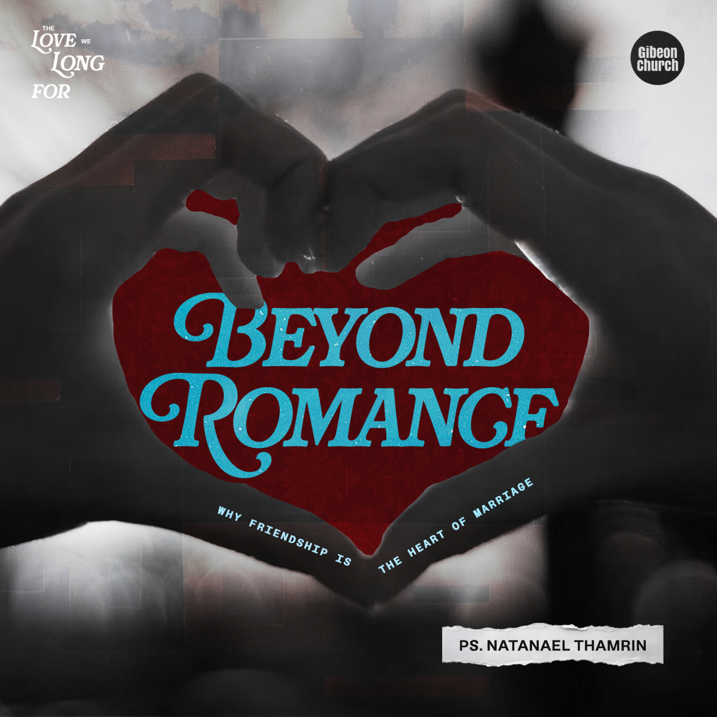 The Love We Long For Wk.5 - Ps. Natanael Thamrin - 11 Oktober 2026