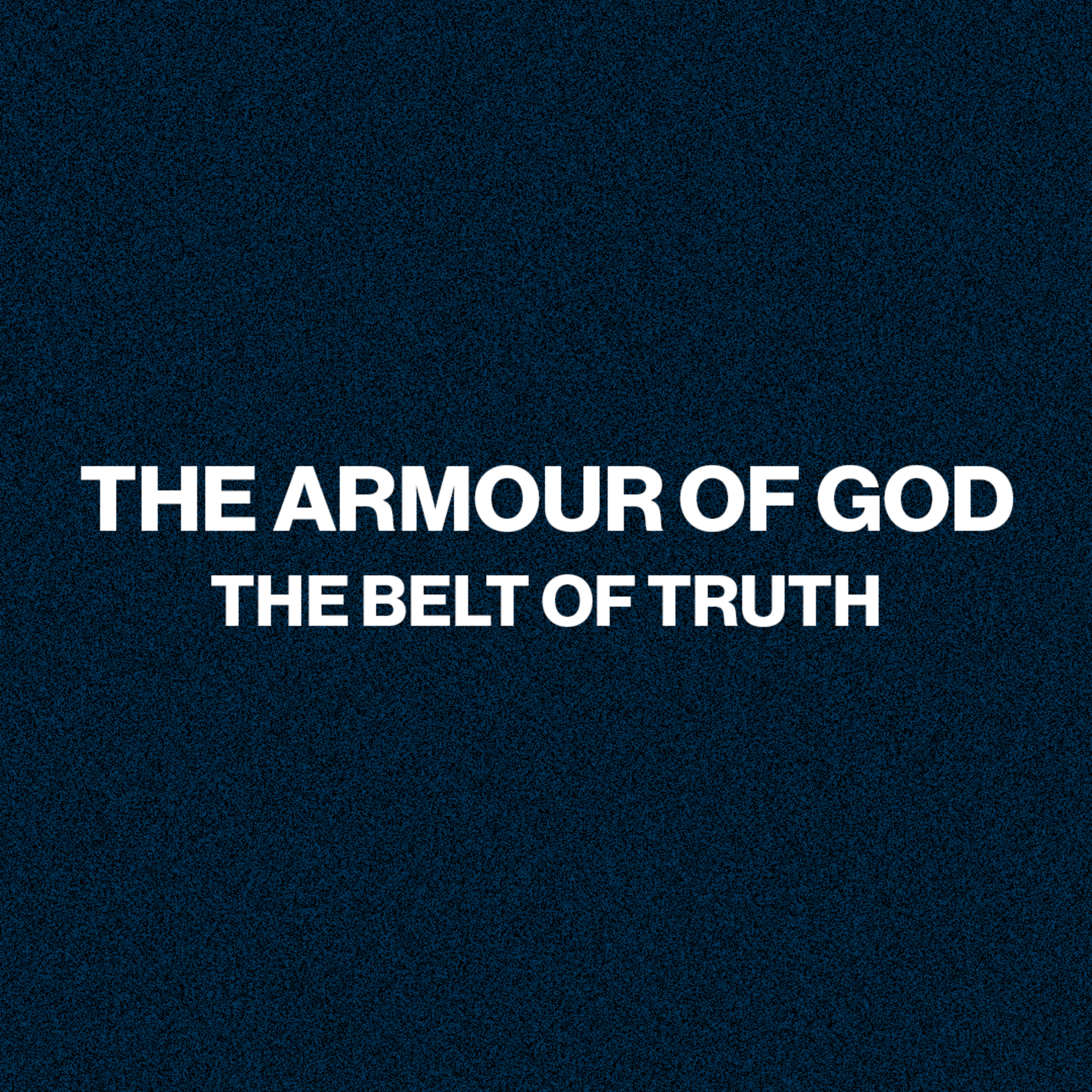 The Belt of Truth | The Armour of God | Episode 1
