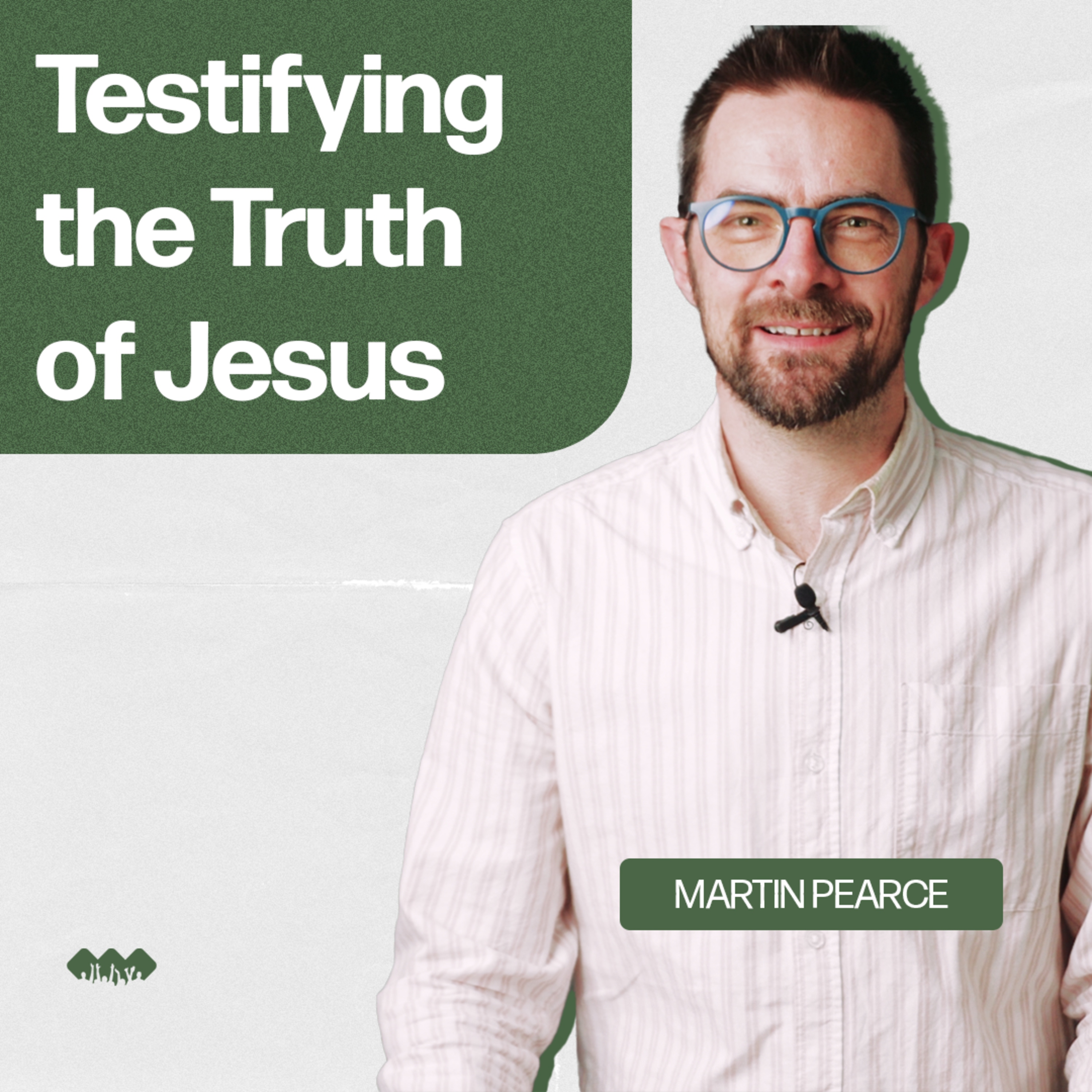 Testifying the Truth of Jesus | 1 John 5:11-13 | E26