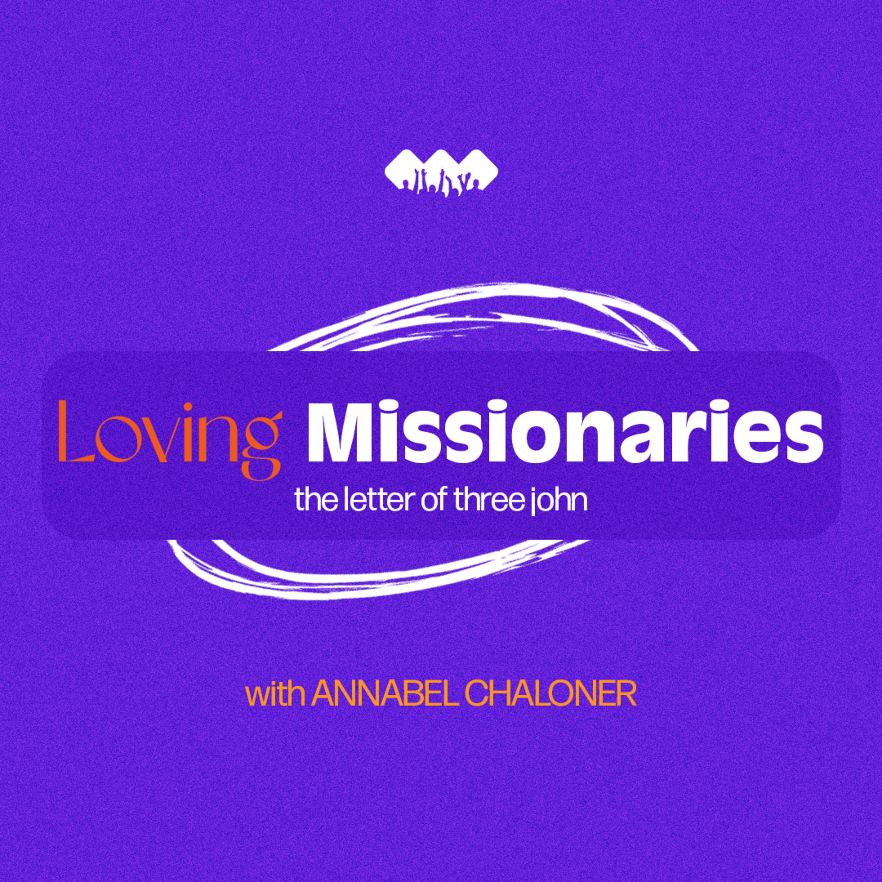 Loving Missionaries | 3 John - Part 1