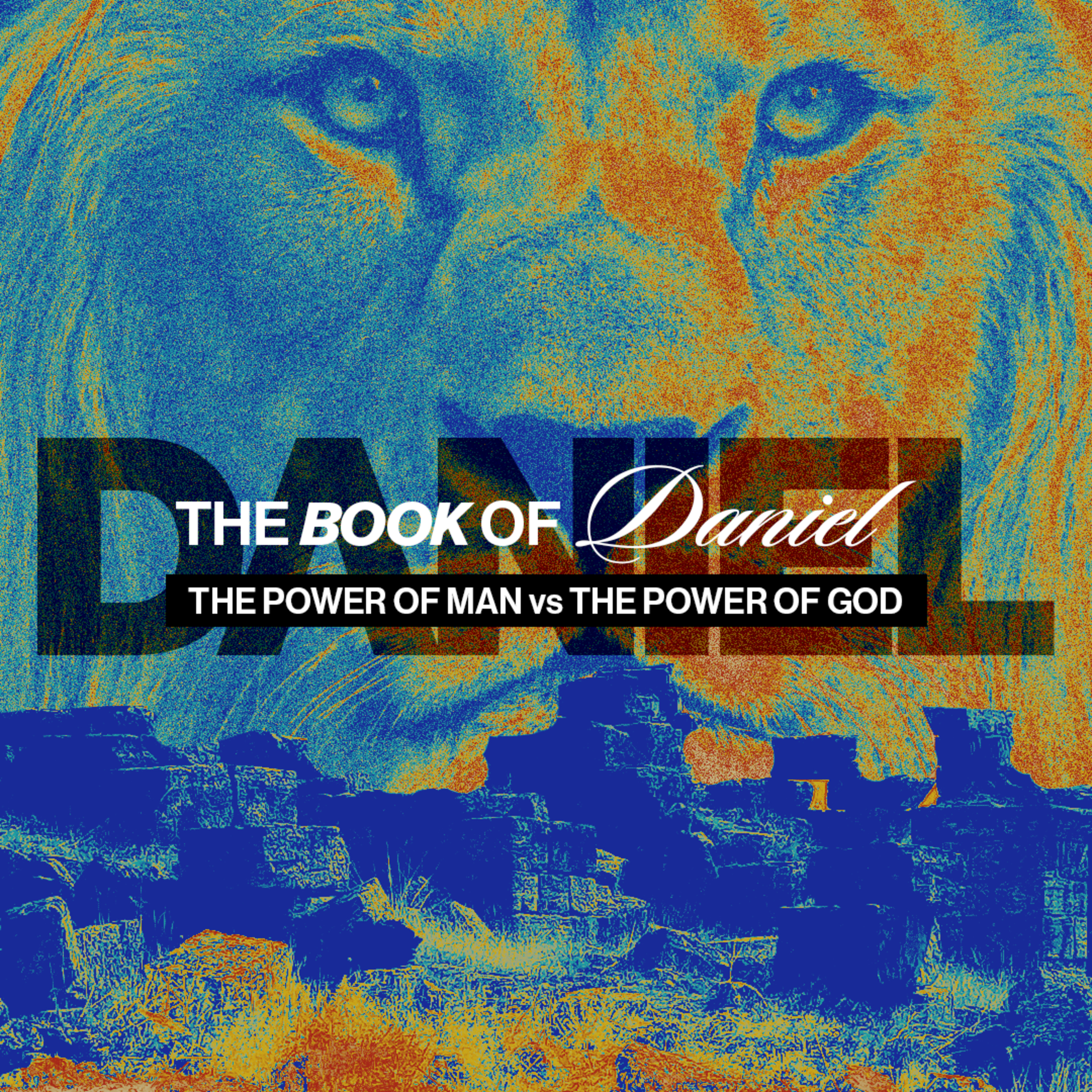 The Power of Man vs The Power of God | The Book of Daniel: Chapter Two
