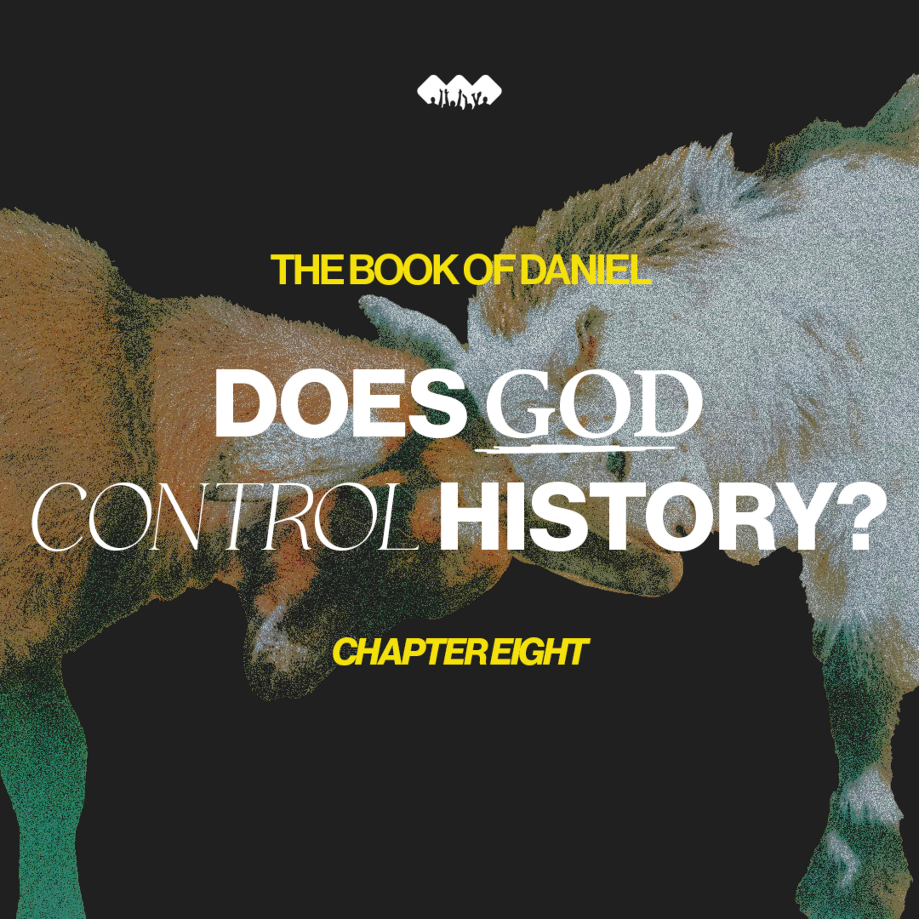 Is God Really in Control of History? | The Book of Daniel: Chapter Eight