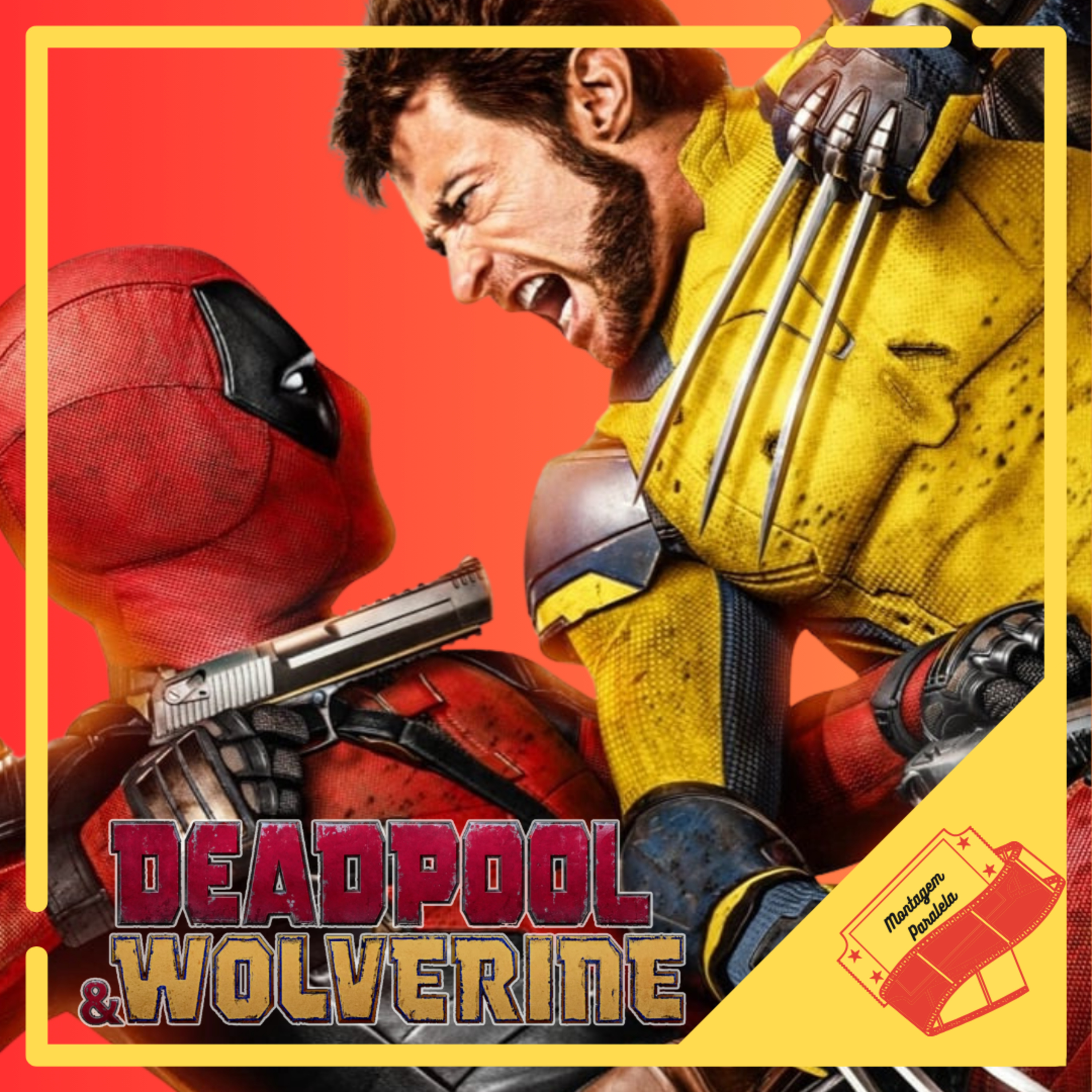 Montagem Paralela #105 - Deadpool & Wolverine