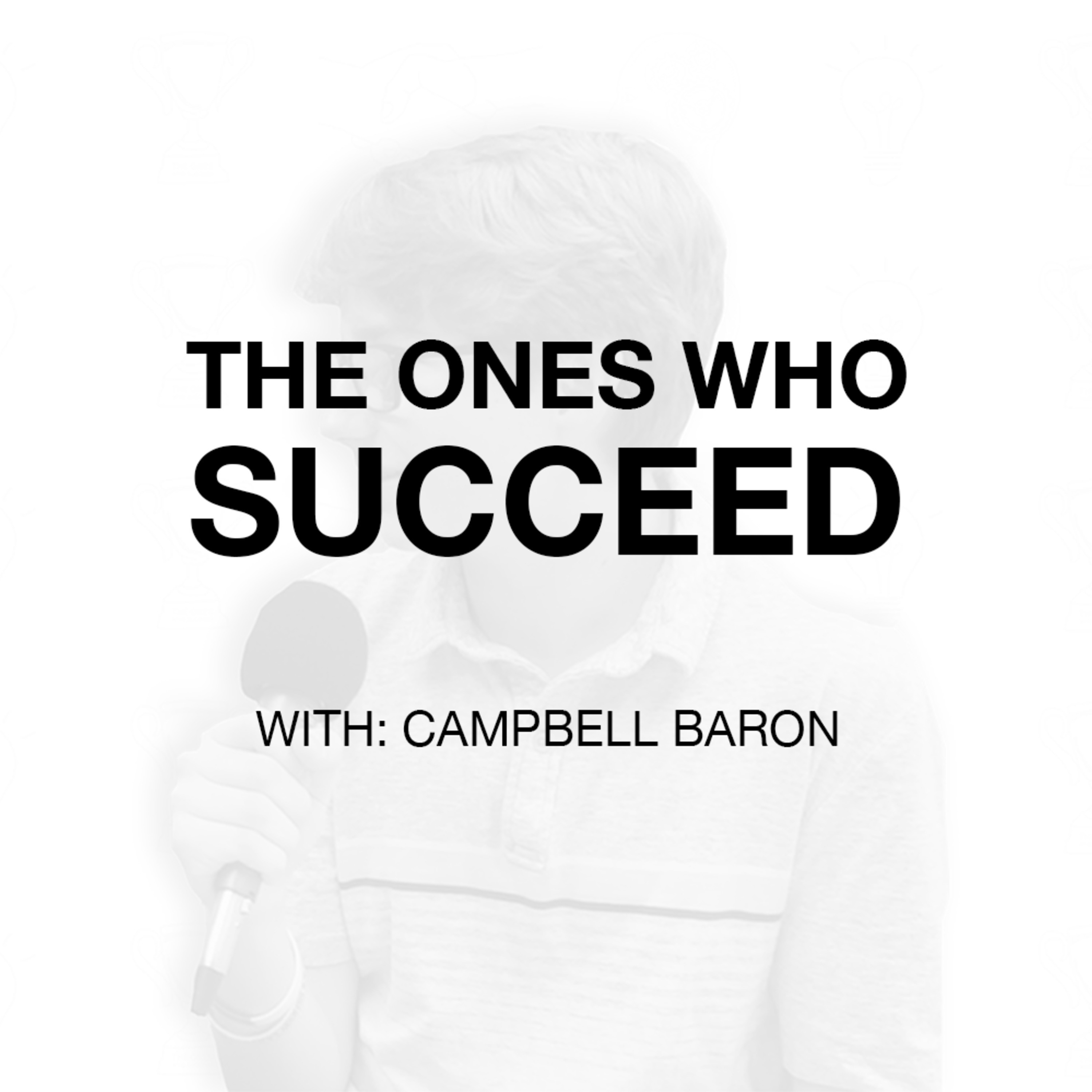 The Ones Who Succeed