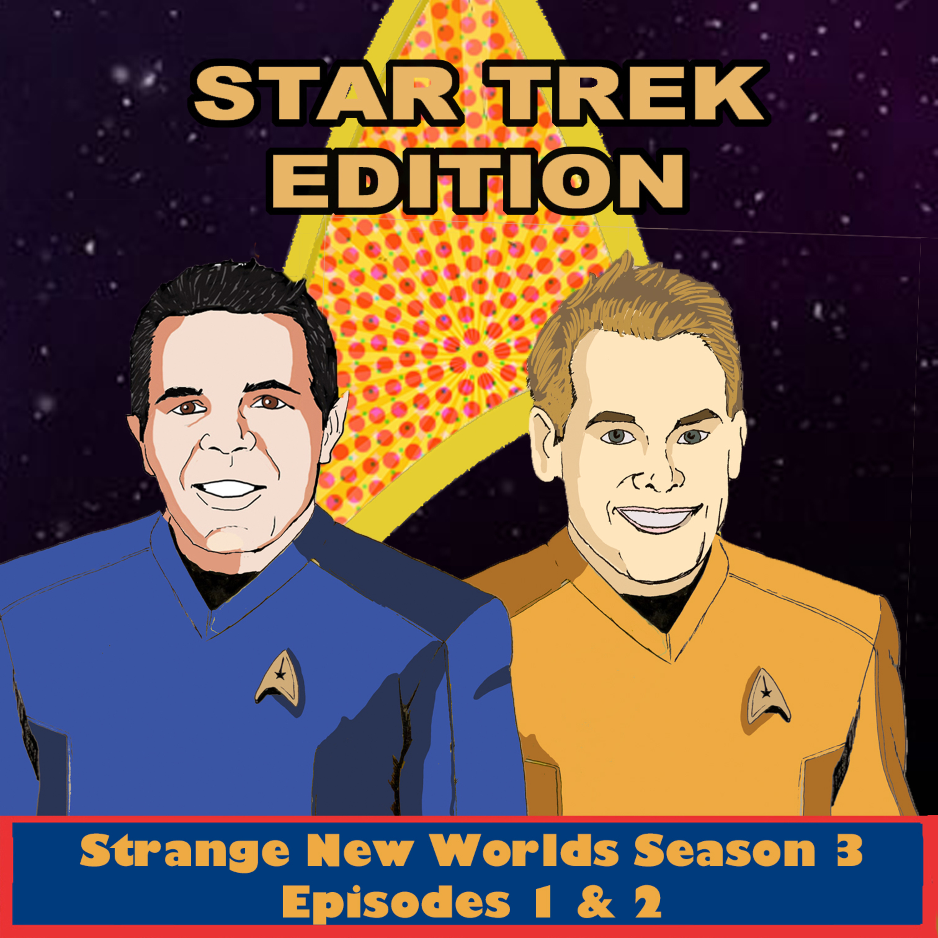 271. Star Trek Edition: Strange New Worlds Season 3 Episodes 1 & 2