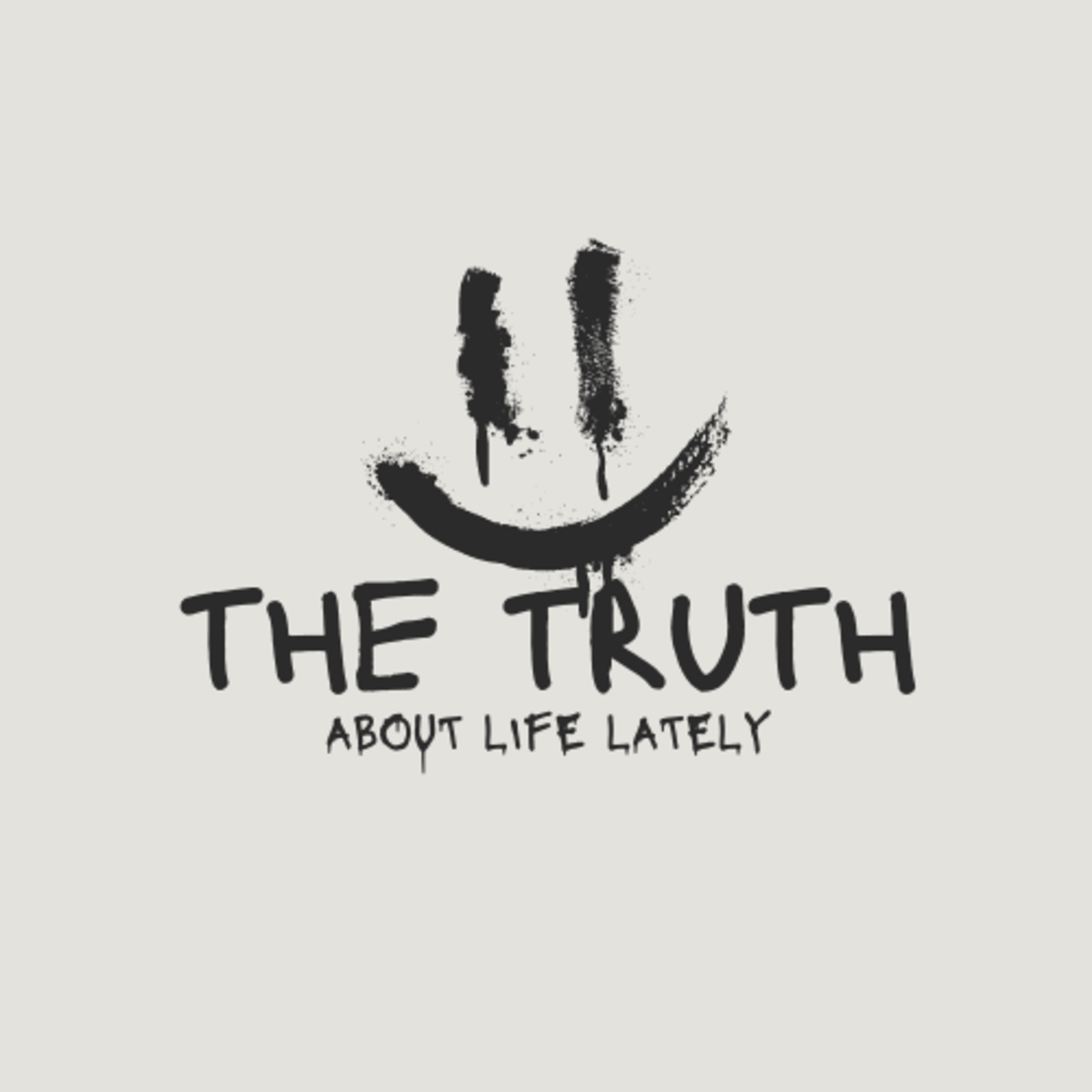 EPISODE 34: the truth about life lately