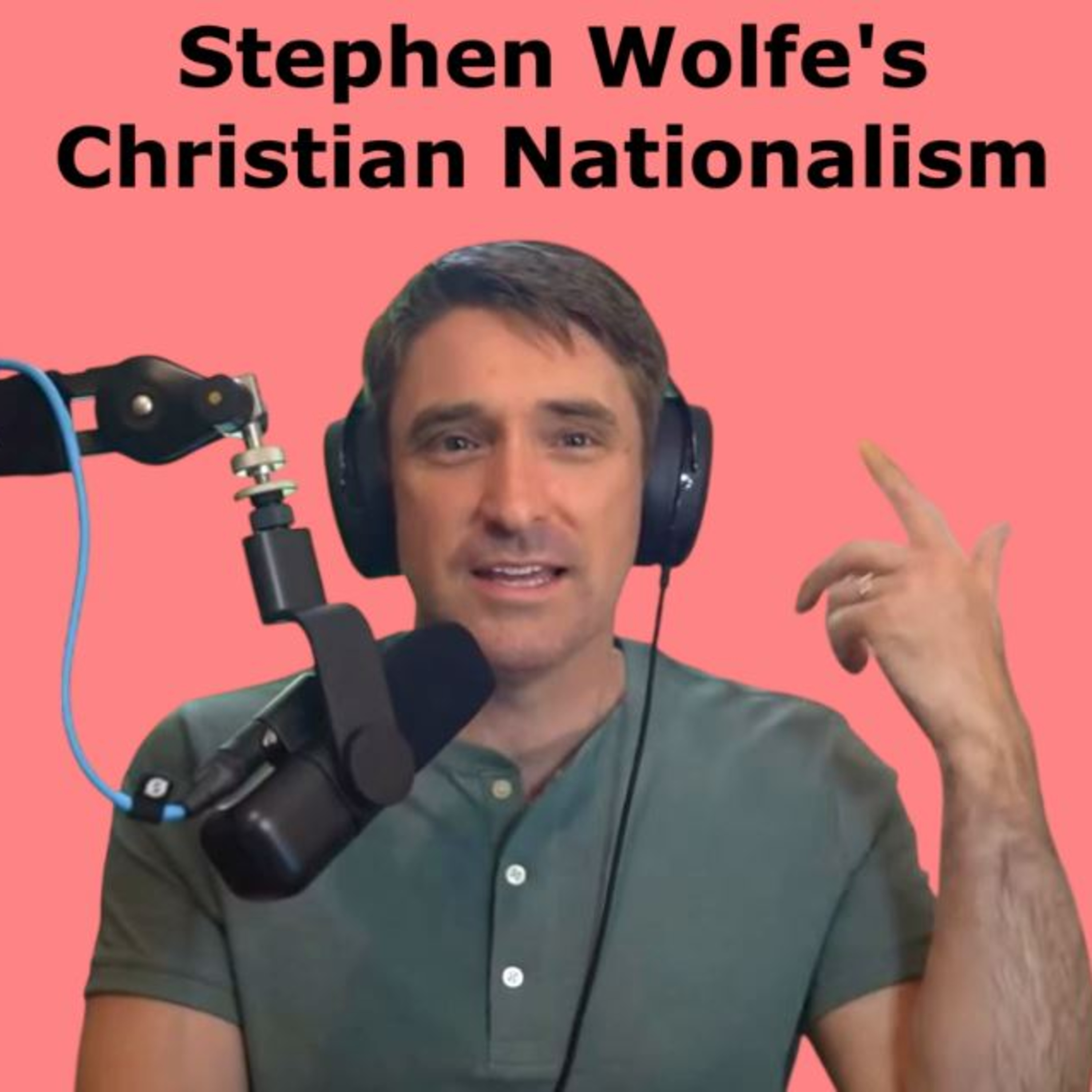 My commentary on an interview with Stephen Wolfe, author of "The Case for Christian Nationalism" episode artwork
