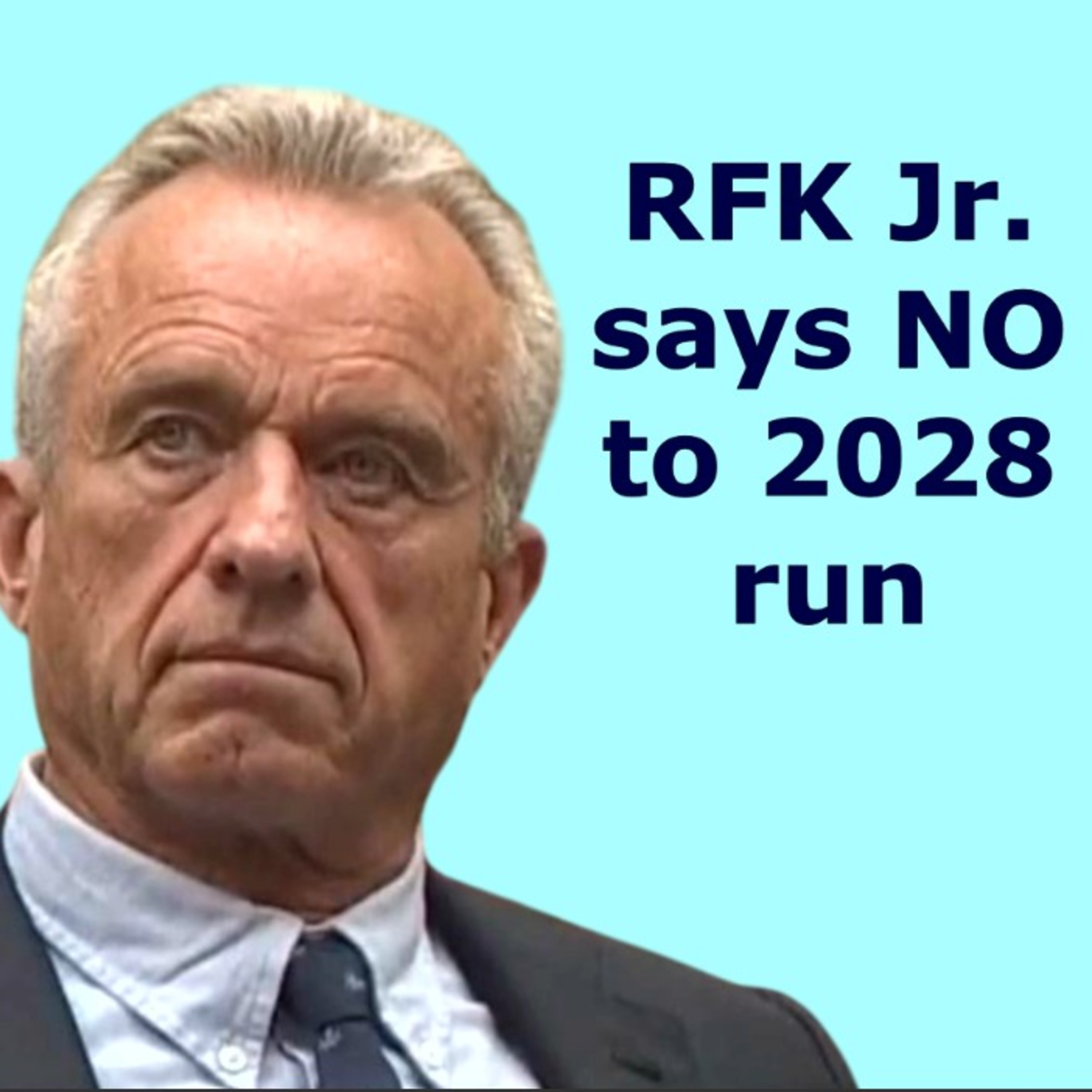 08/16/2025: RFK Jr. says NO to 2028 Presidential run  episode artwork