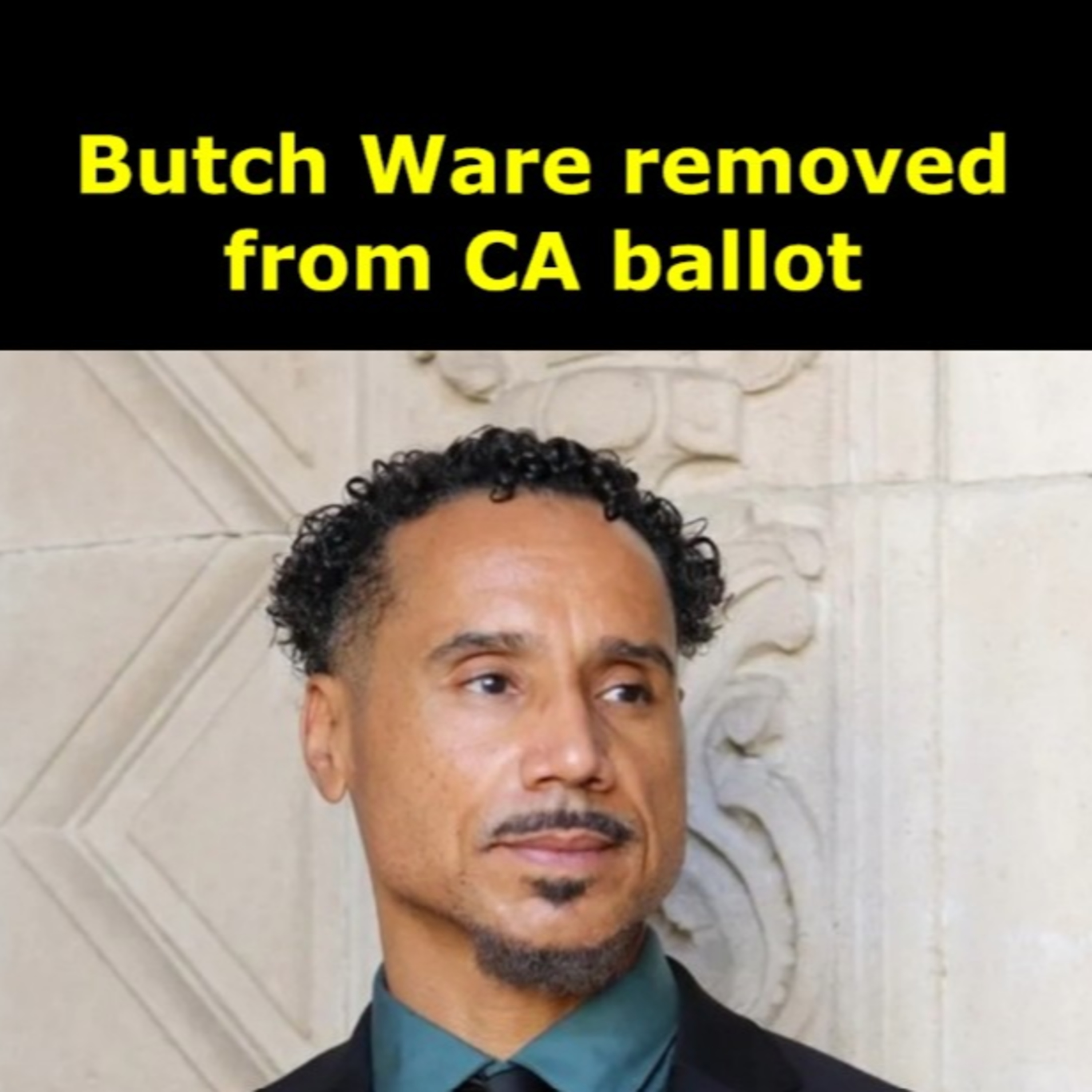 Green Party candidate for CA governor Butch Ware kicked off the ballot  episode artwork