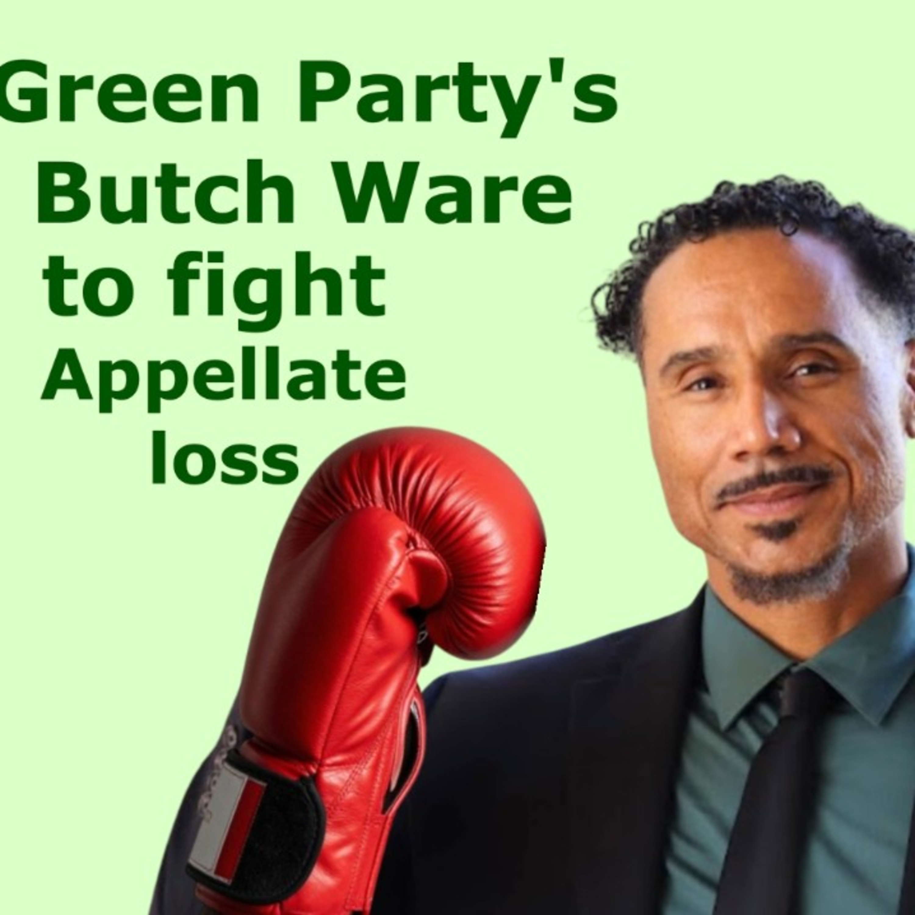 Green Party's Butch Ware to fight Appellate loss in race for California governor episode artwork