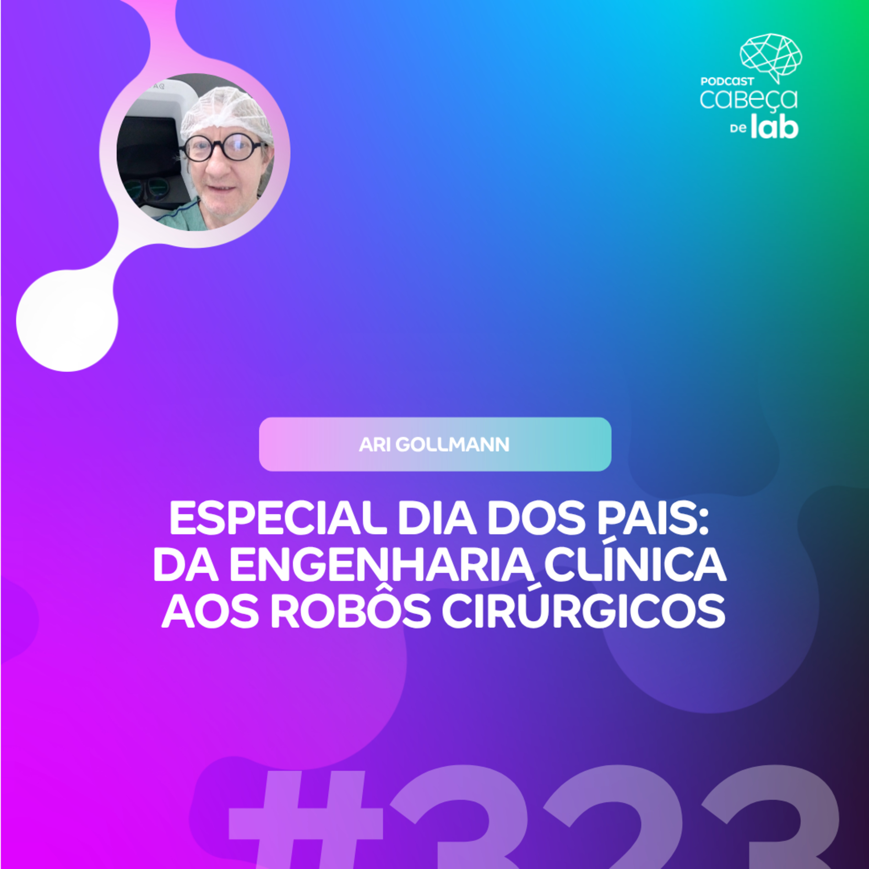 ESPECIAL DIA DOS PAIS: DA ENGENHARIA CLÍNICA AOS ROBÔS CIRÚRGICOS