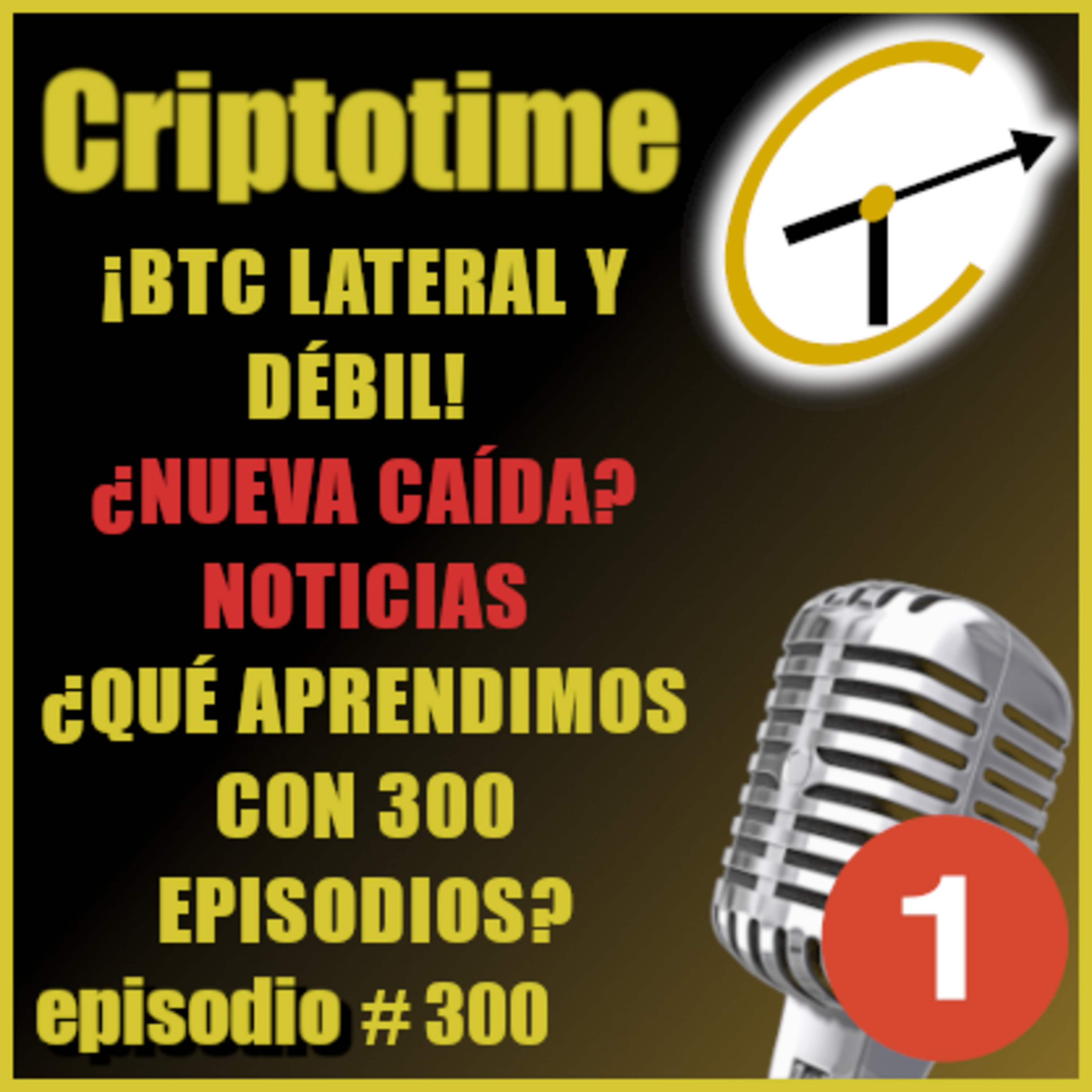 [Parte 1] ¡EPISODIO 300! ¡BTC LATERAL Y DÉBIL! ¿NUEVA CAÍDA? | NOTICIAS | ¿QUÉ APRENDIMOS CON 300 EPISODIOS? | Jorge Gatica.  episode artwork