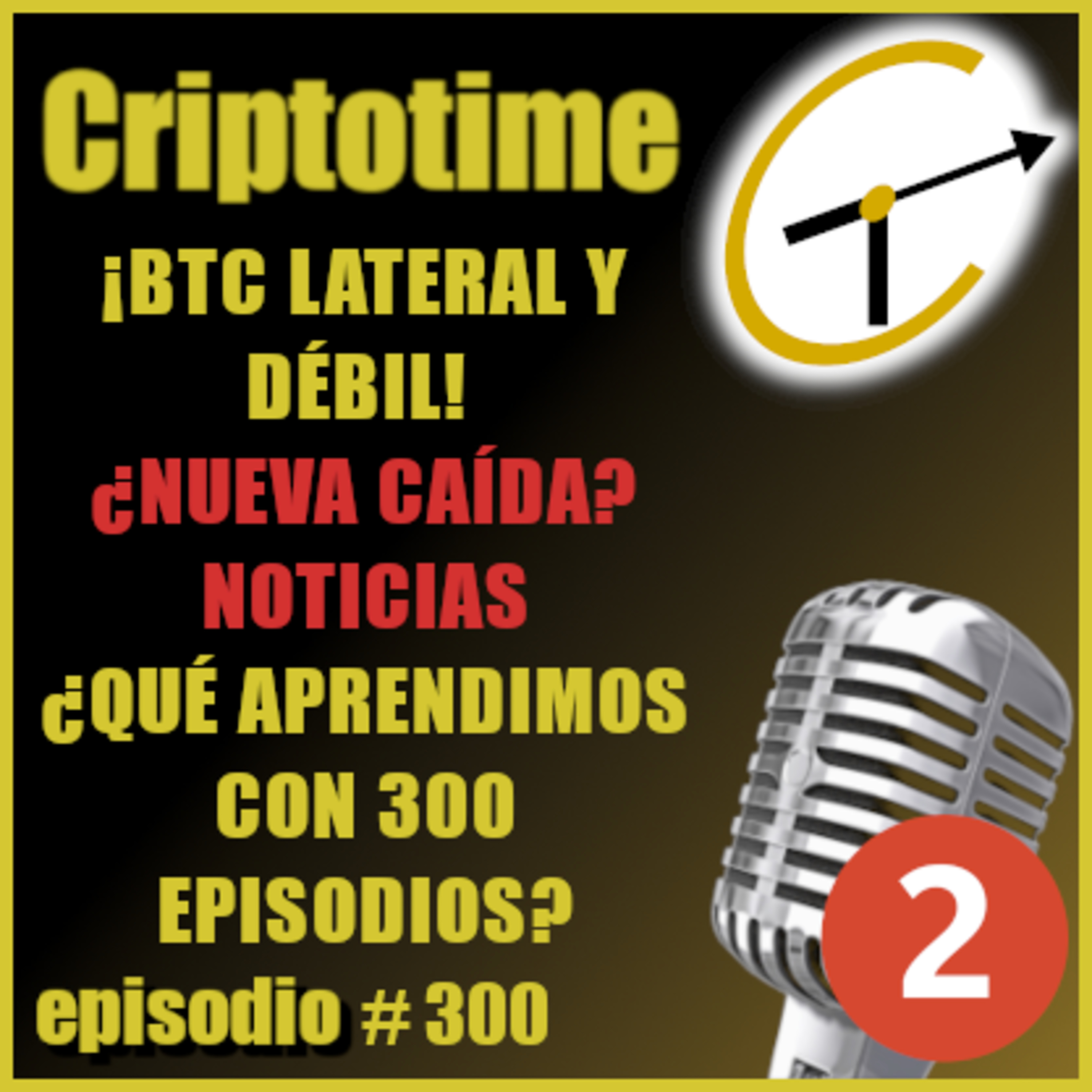 [Parte 2] ¡EPISODIO 300! ¡BTC LATERAL Y DÉBIL! ¿NUEVA CAÍDA? | NOTICIAS | ¿QUÉ APRENDIMOS CON 300 EPISODIOS? | Jorge Gatica. episode artwork