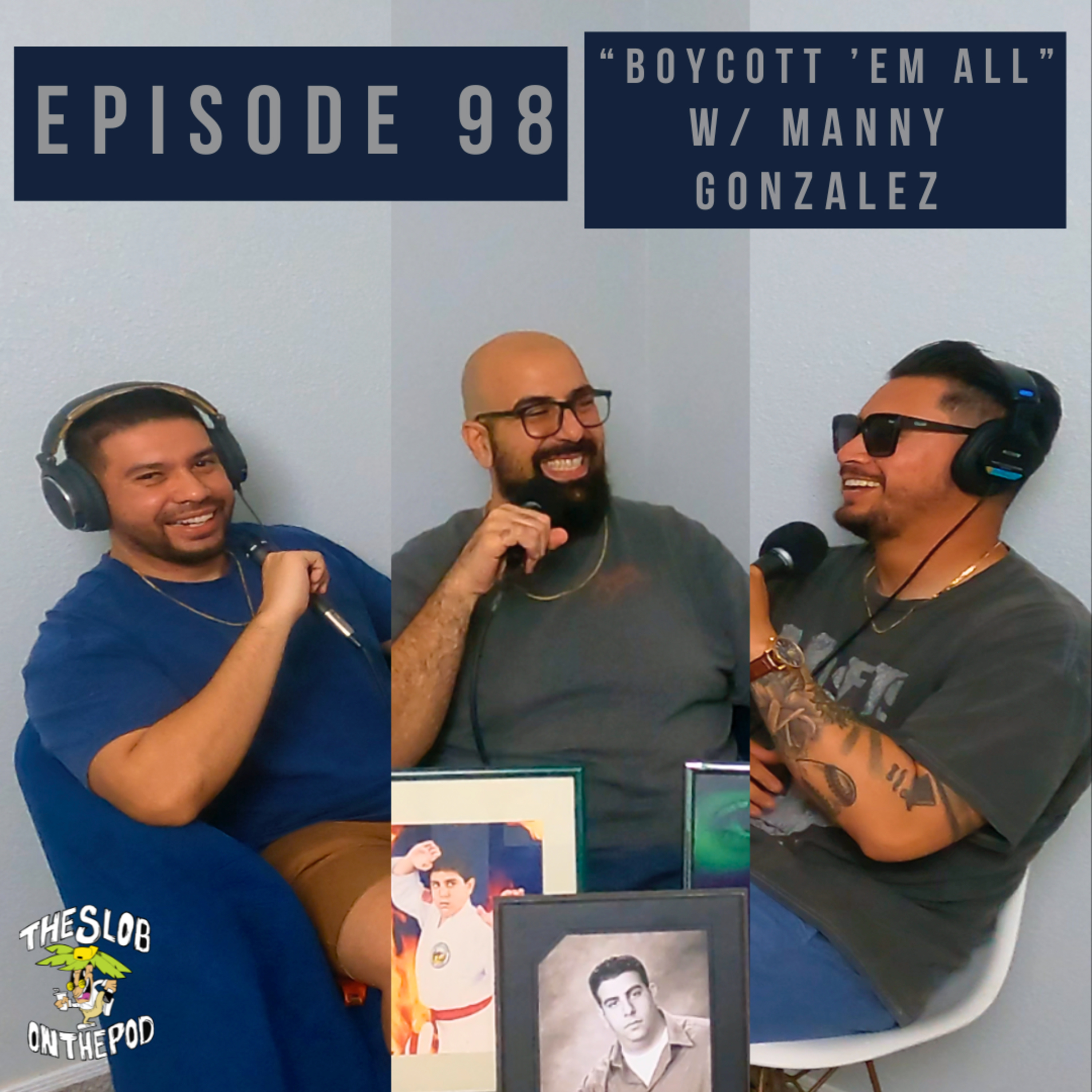 Episode 98: “Boycott ‘Em All” w/ Manny Gonzalez episode artwork